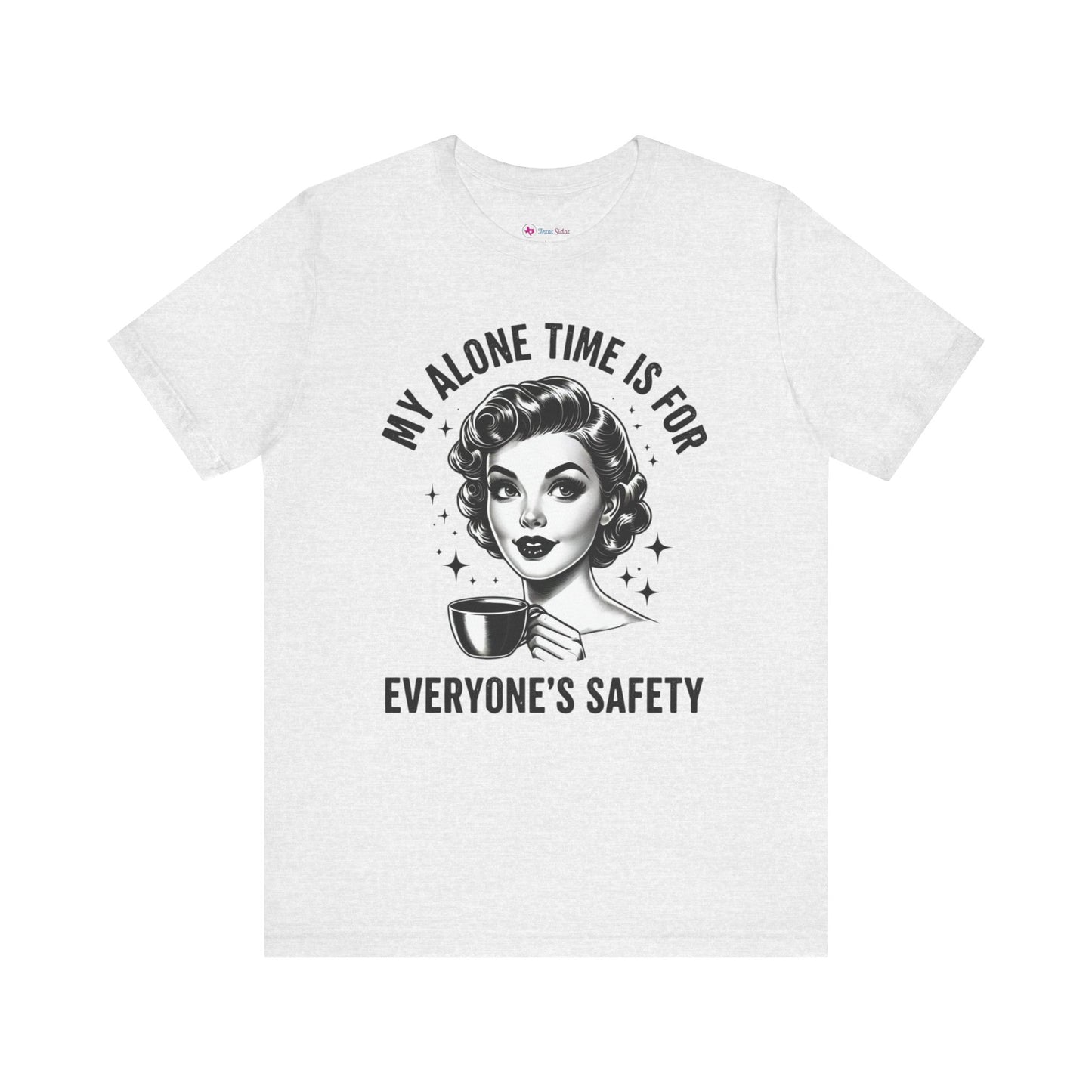 My Alone Time is for Everyone's SAFETY T-Shirt