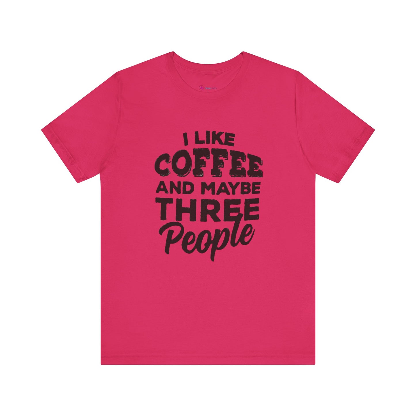 I Like COFFEE And Maybe THREE People T-Shirt Unisex