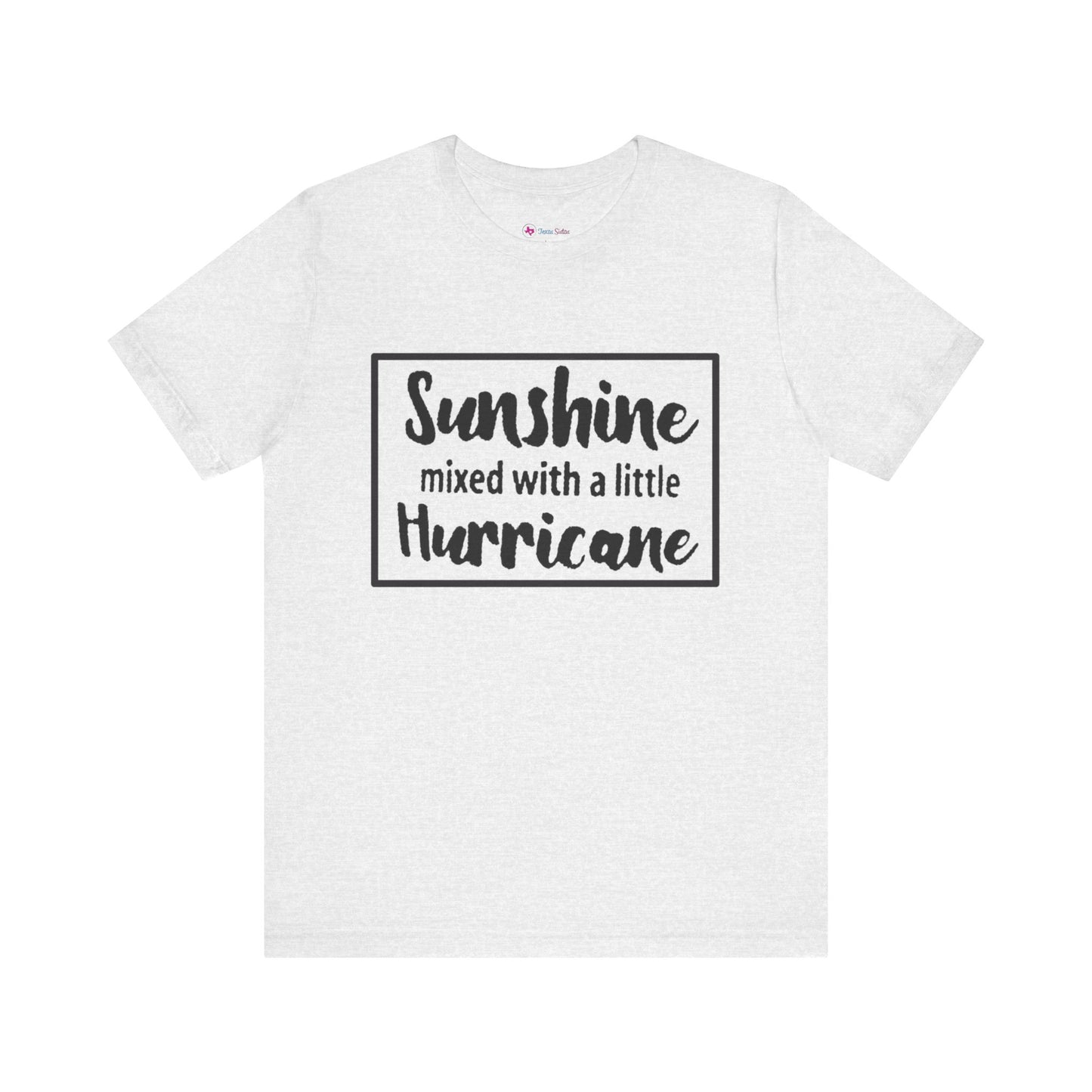 SUNSHINE MIXED WITH A LITTLE HURRICANE T-Shirt