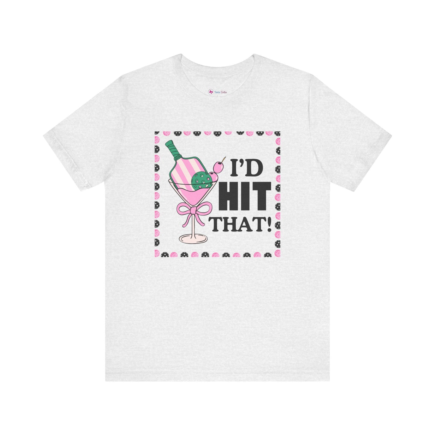 I'D HIT that Pickle Ball Cocktail T-Shirt Unisex
