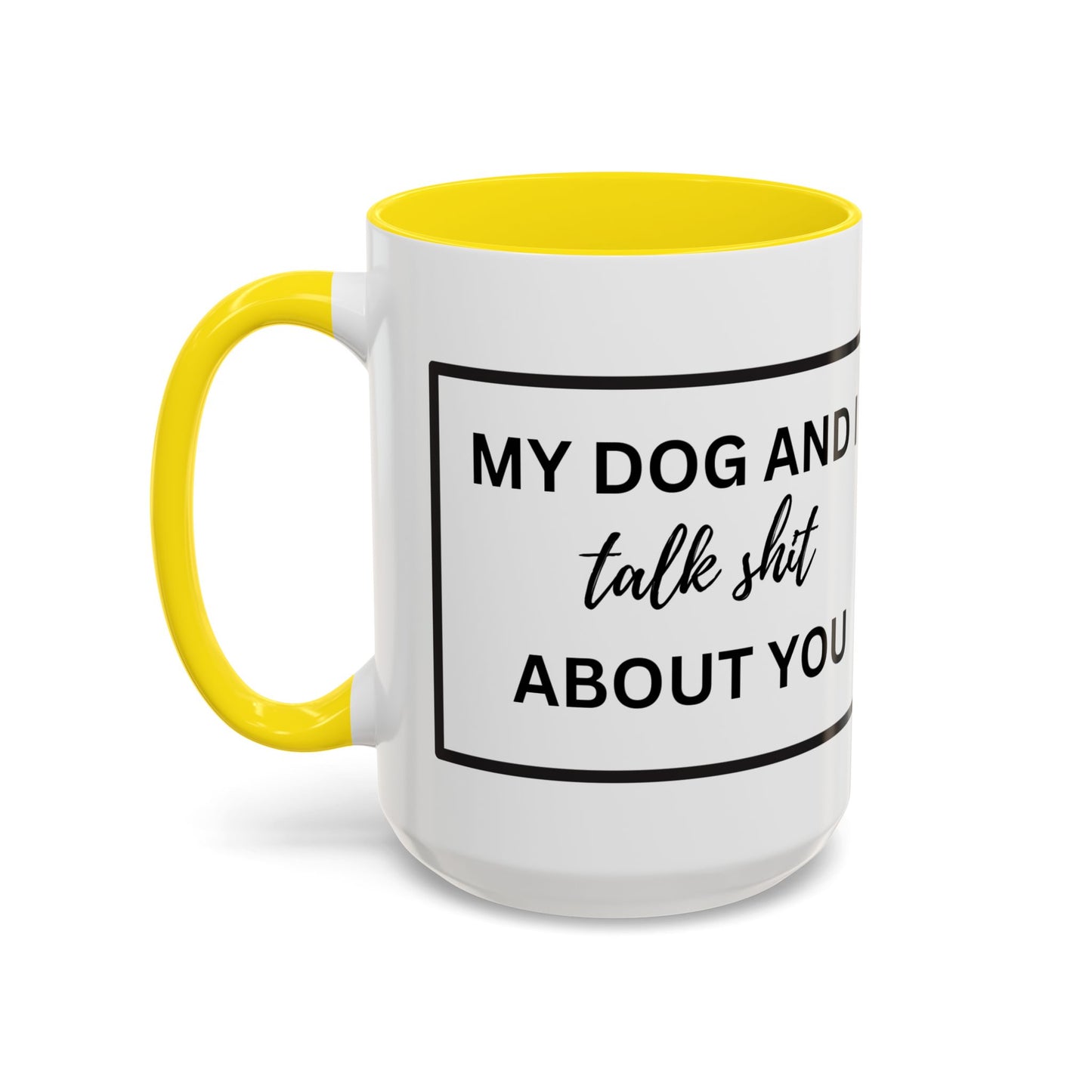 Funny Dog and I Talk Sh*t about you Coffee Mug