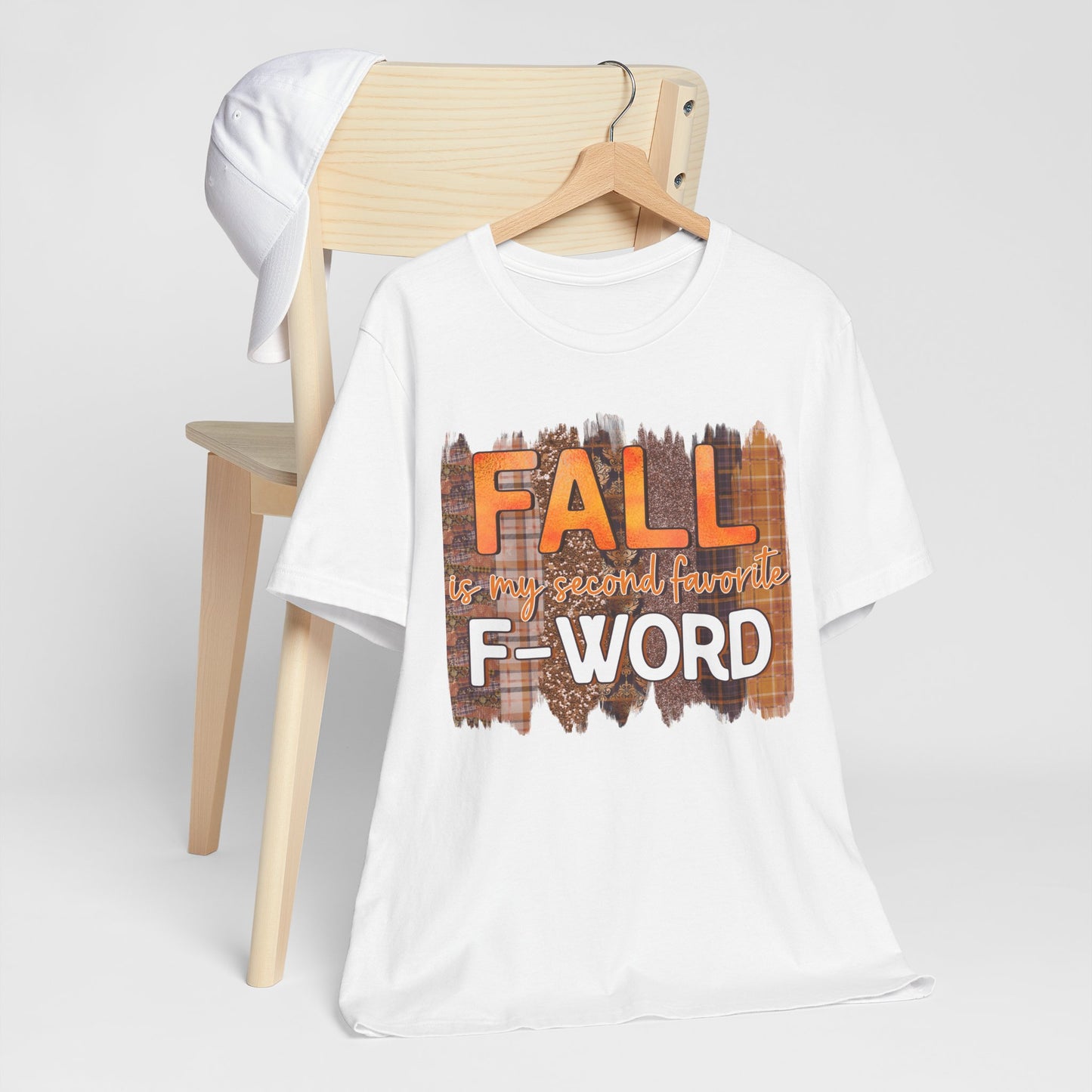 Funny Quote T-Shirt - Unisex Tee - FALL is my second favourite F-Word