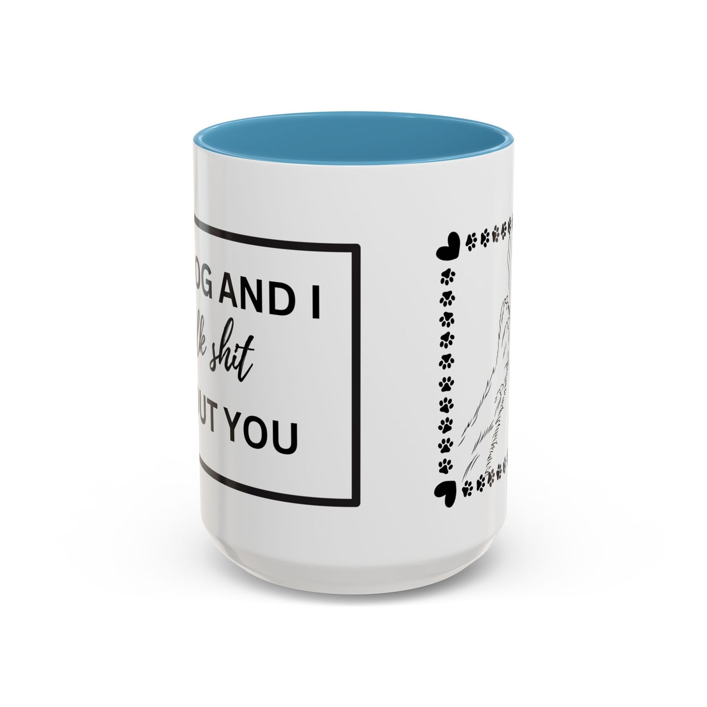 Funny Dog and I Talk Sh*t about you Coffee Mug