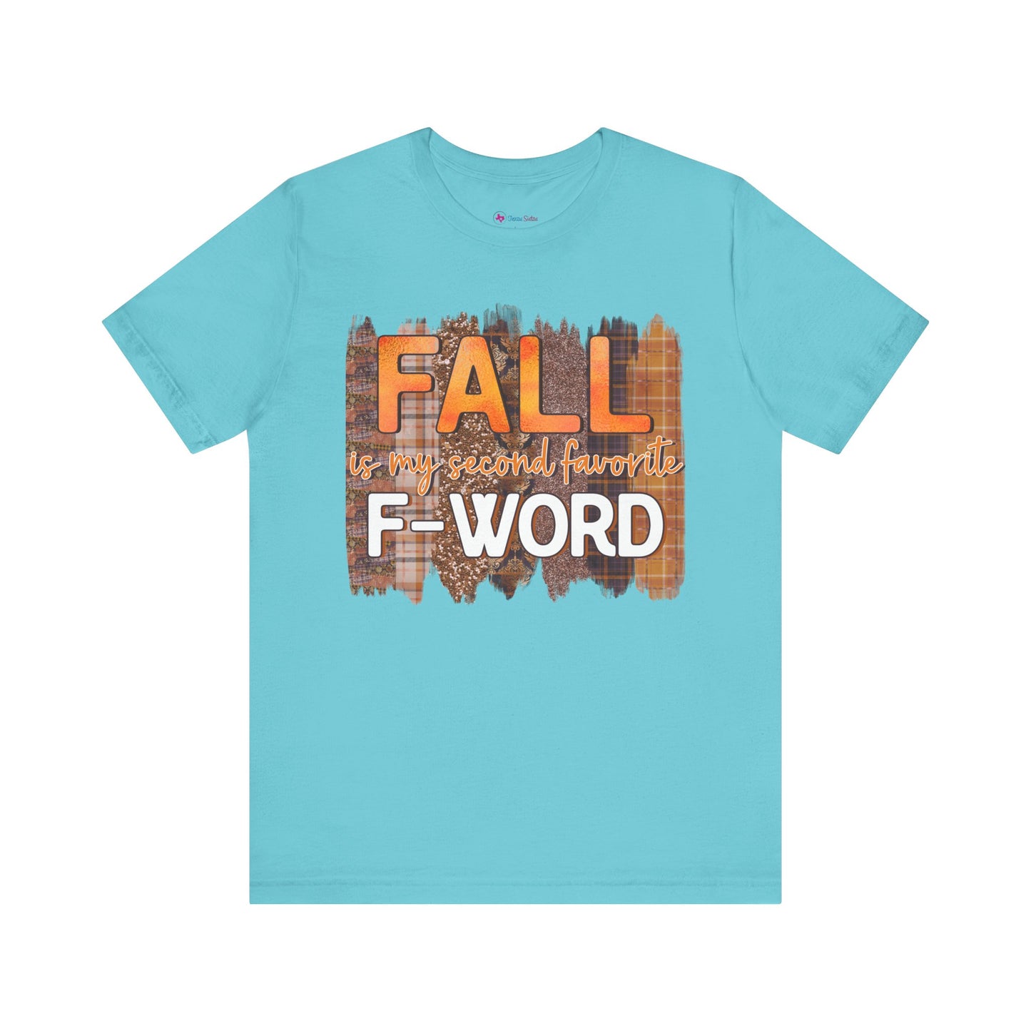 Funny Quote T-Shirt - Unisex Tee - FALL is my second favourite F-Word