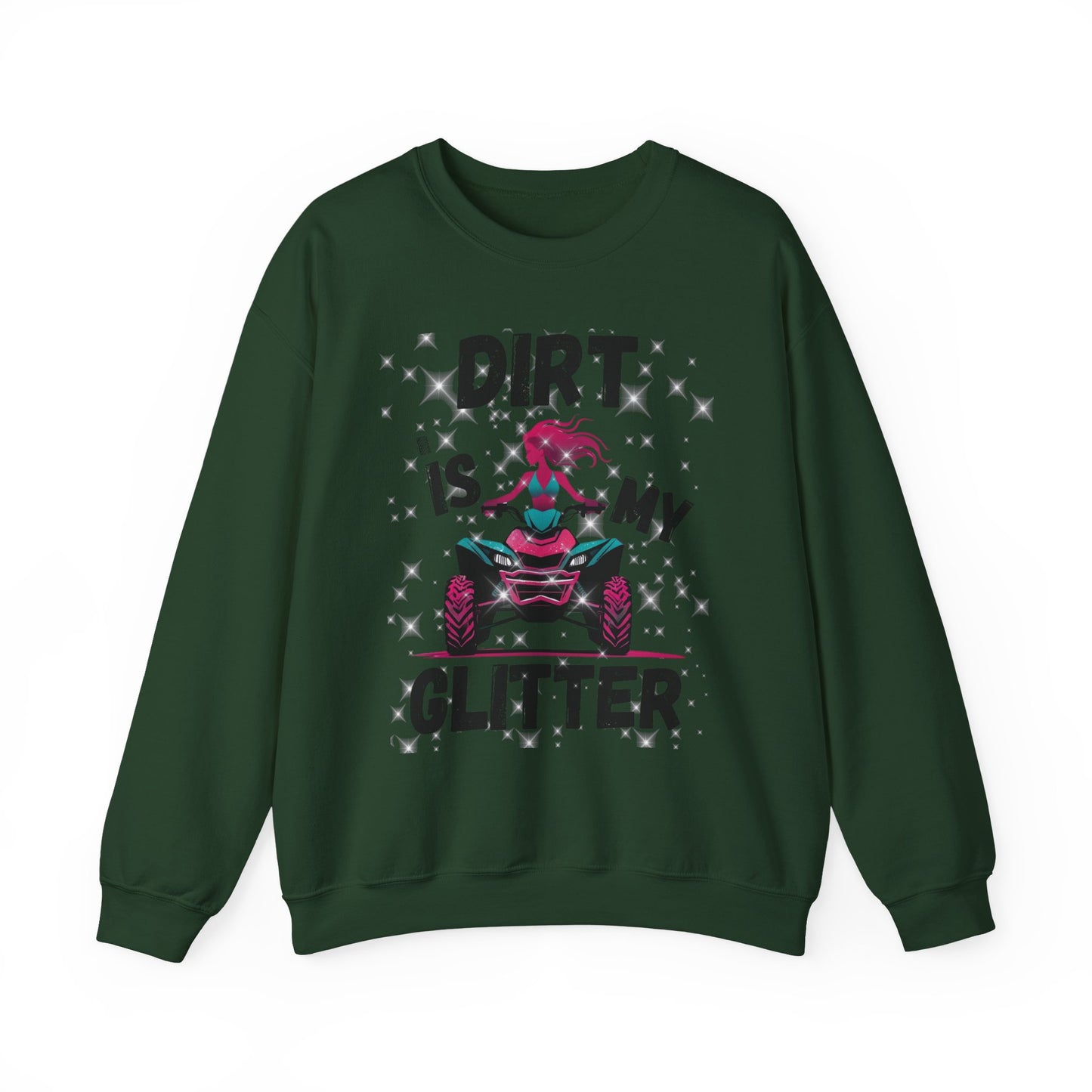 ATV Sweatshirt - DIRT IS MY GLITTER Design