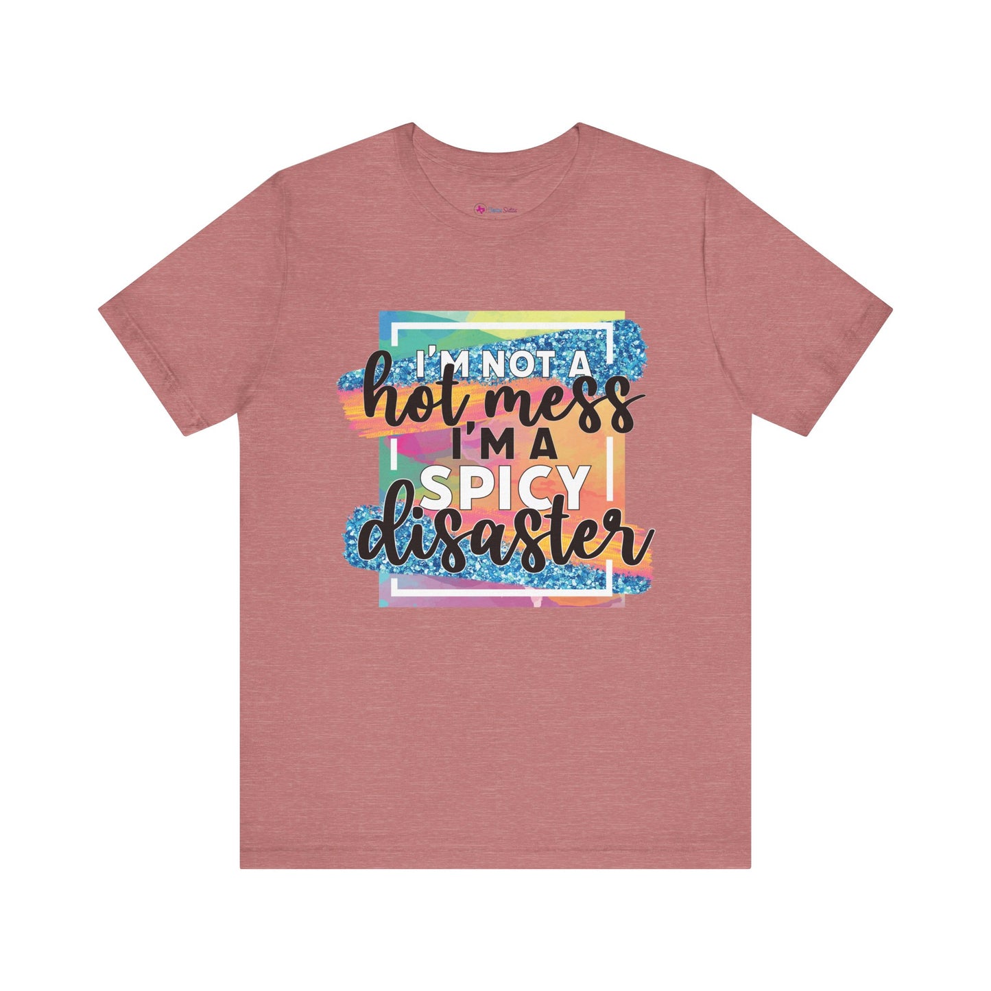 I'm a Spicy Disaster T-Shirt