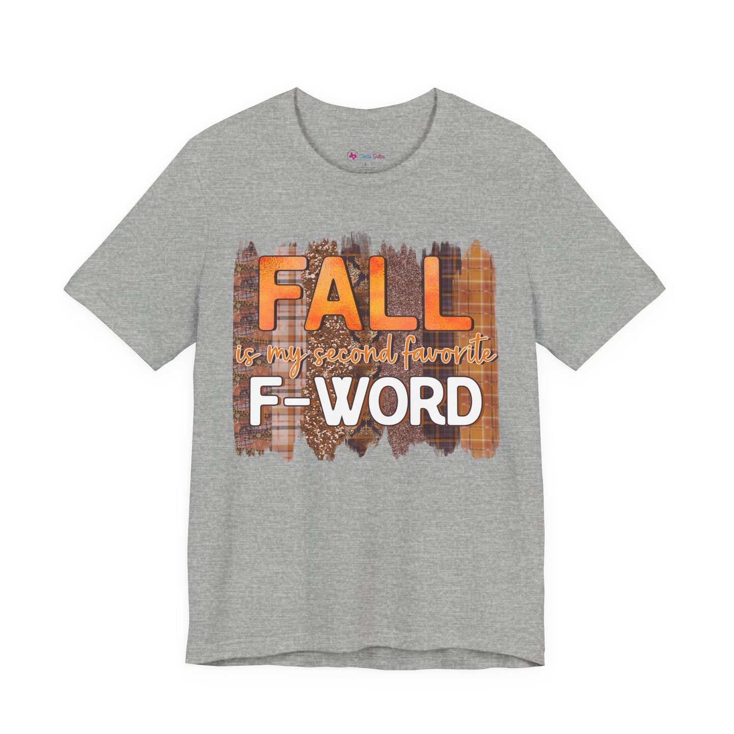 Funny Quote T-Shirt - Unisex Tee - FALL is my second favourite F-Word