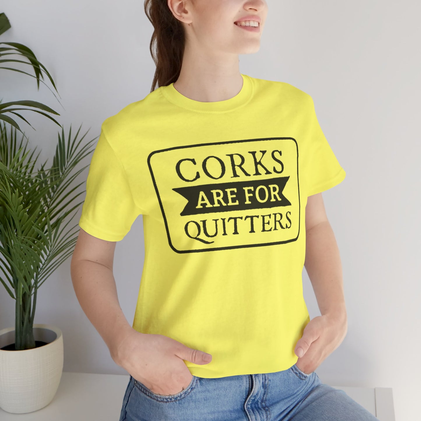 Funny Corks are for Quitters Tshirt - Unisex Tee