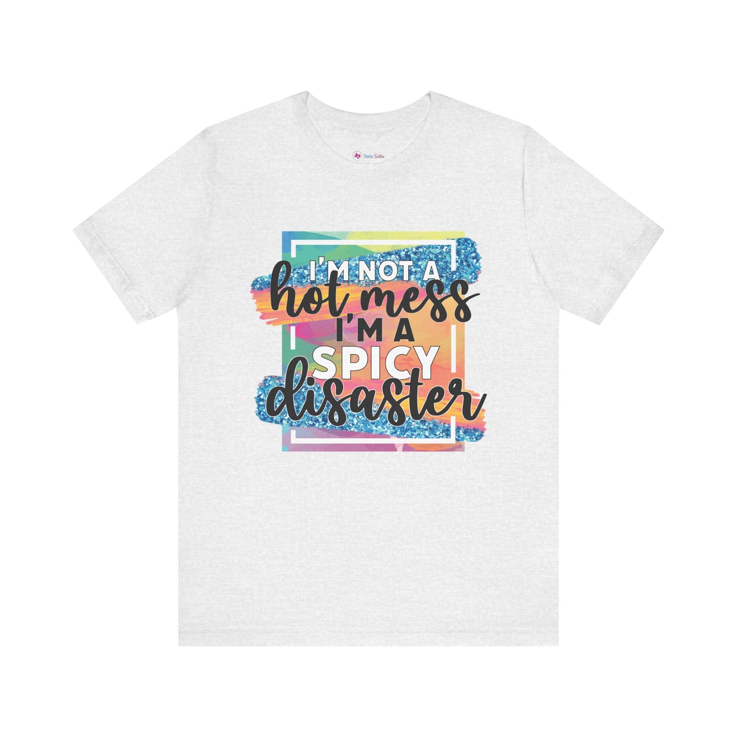 I'm a Spicy Disaster T-Shirt