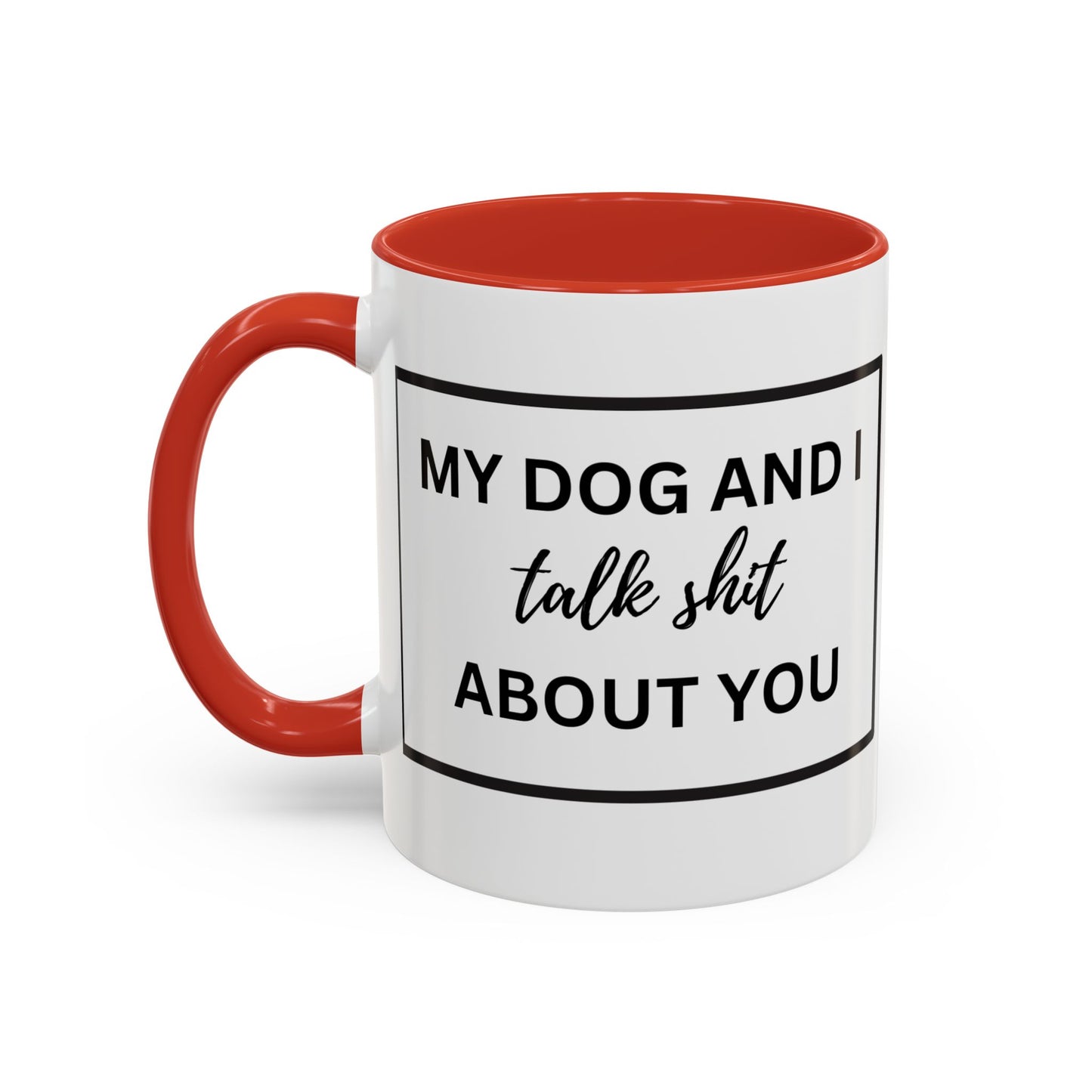 Funny Dog and I Talk Sh*t about you Coffee Mug