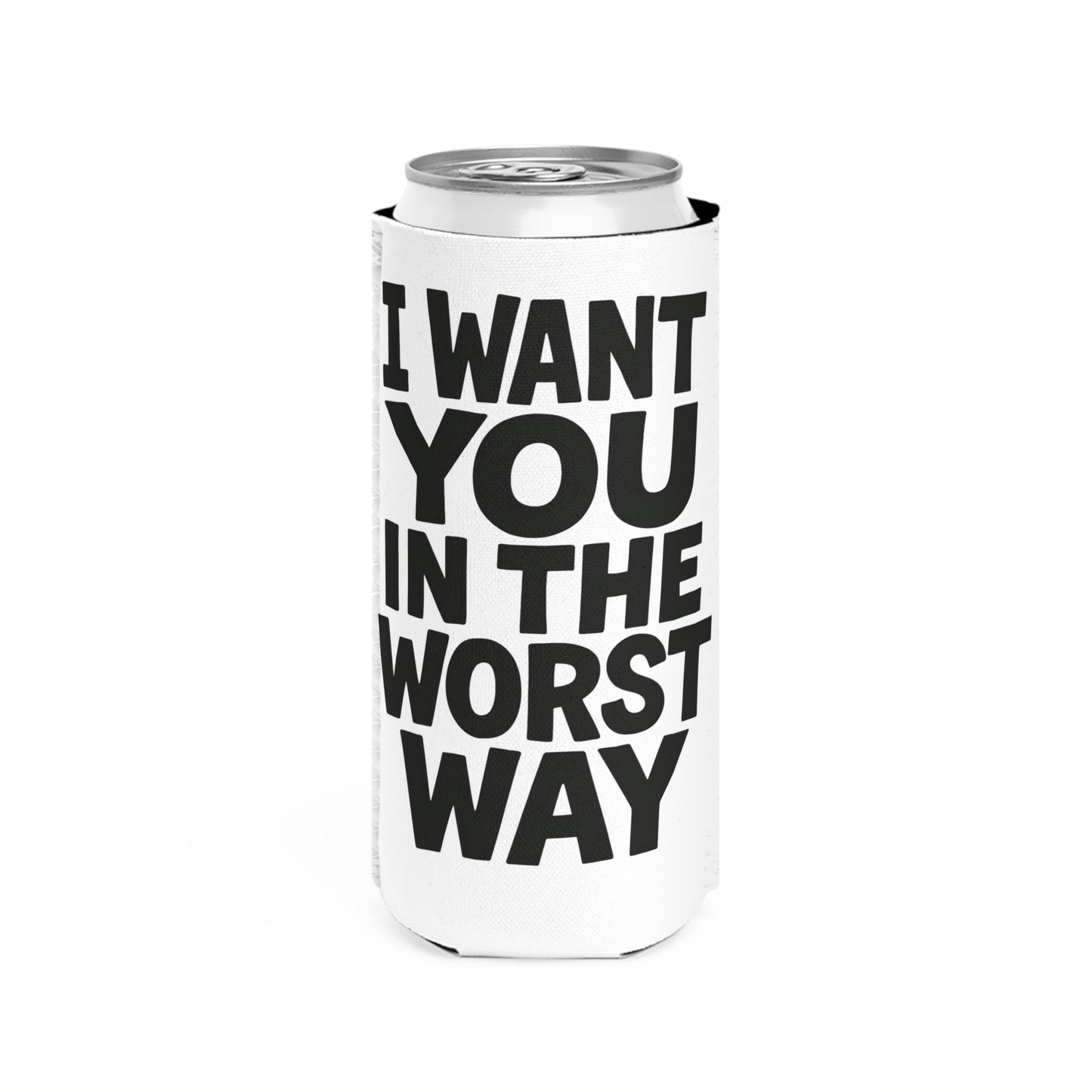Funny Slim Can Cooler - I Want You in the Worst Way, Gift for Friends, Party Essential, Summer BBQ, Beverage Insulator