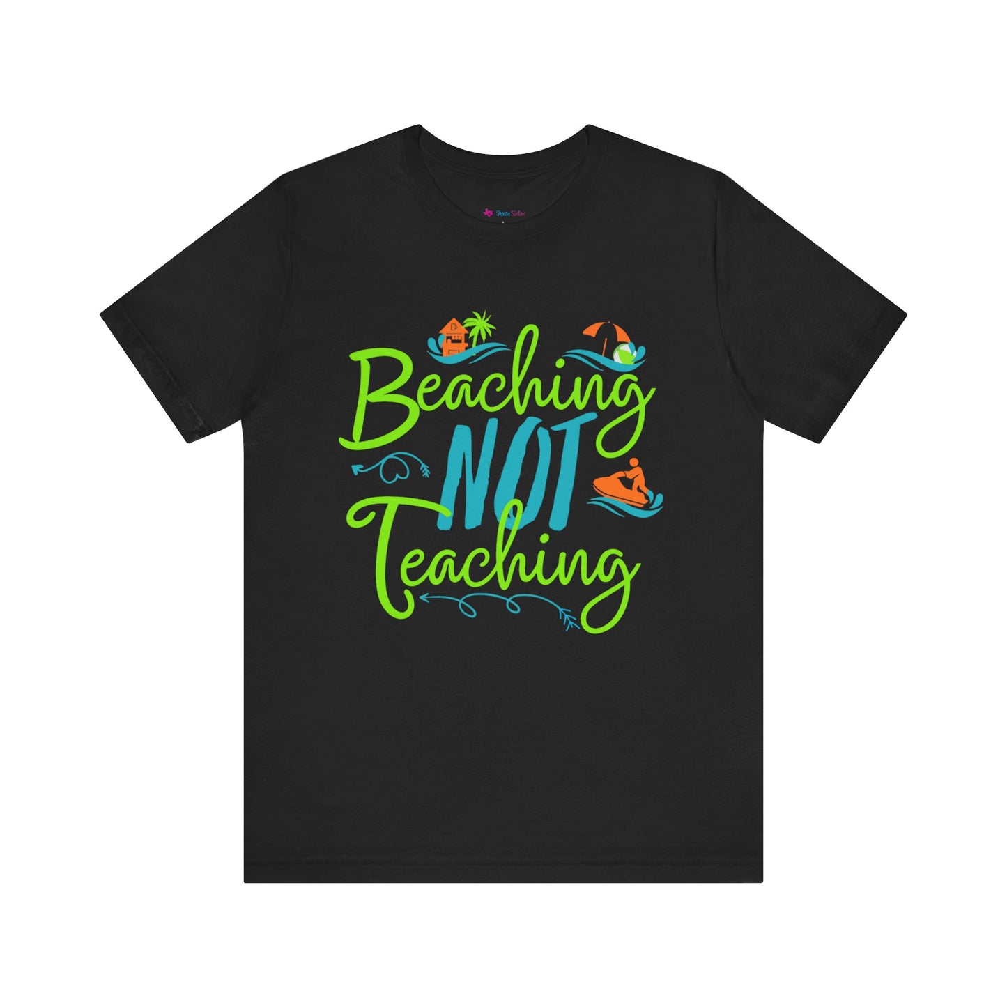 Beaching Not Teaching T-Shirt