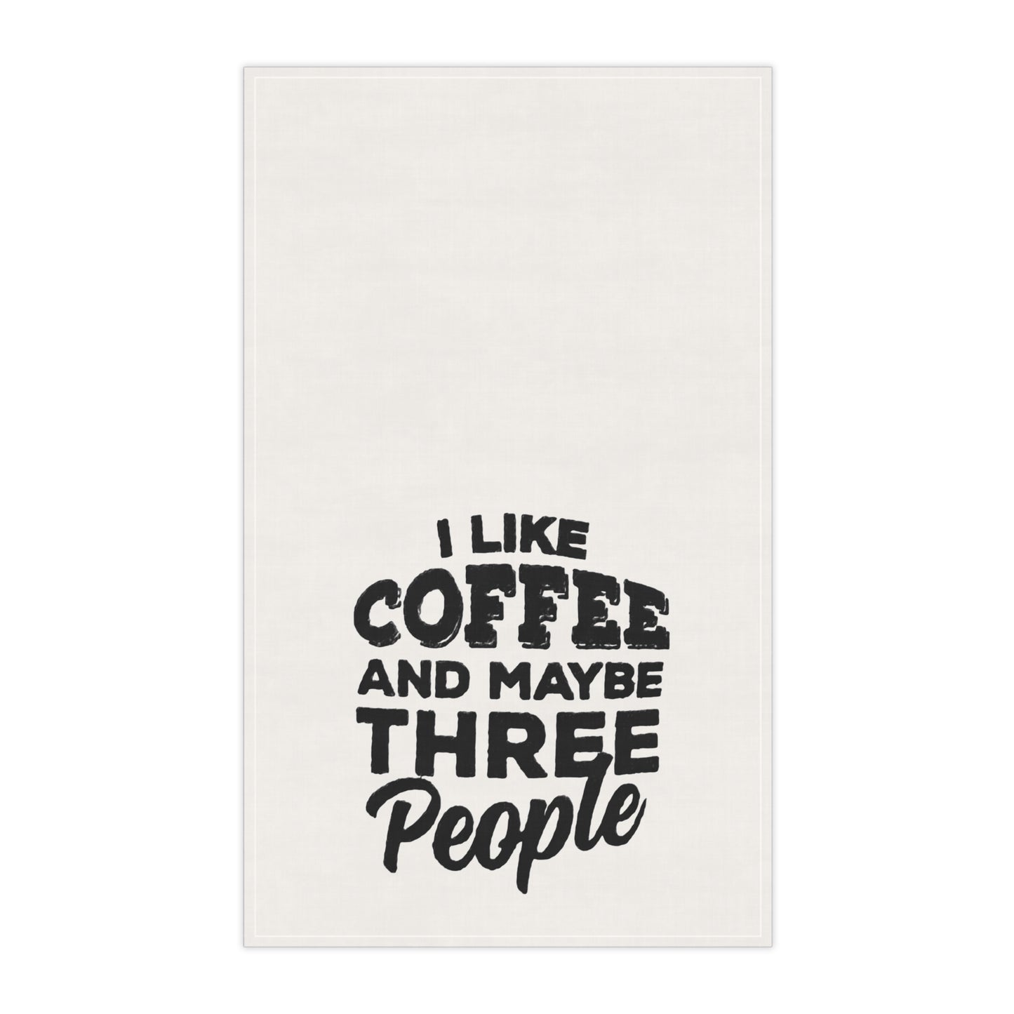 I like Coffee and Maybe Three People Tea Towels - Stylish Cotton Kitchen Towels