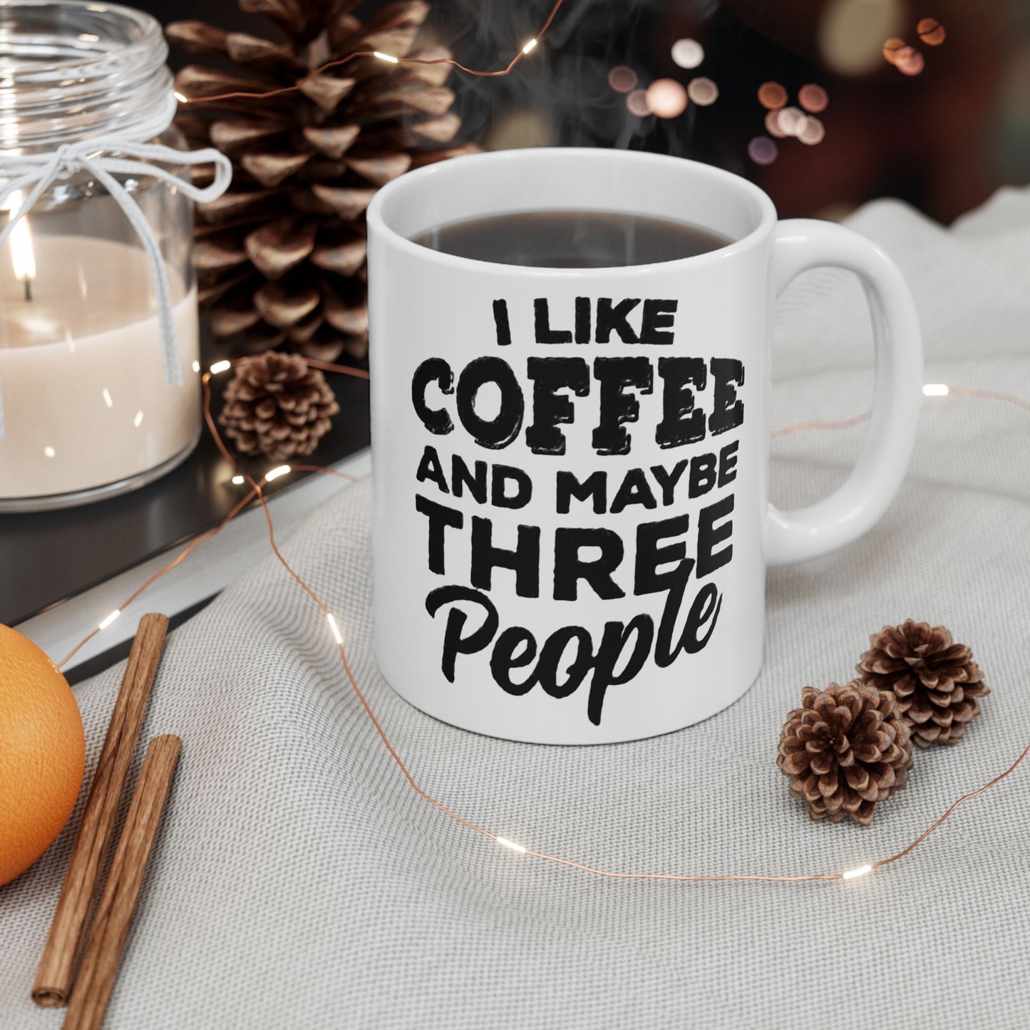 I Like COFFEE and Maybe THREE People Ceramic Mug - Fun Coffee Cup