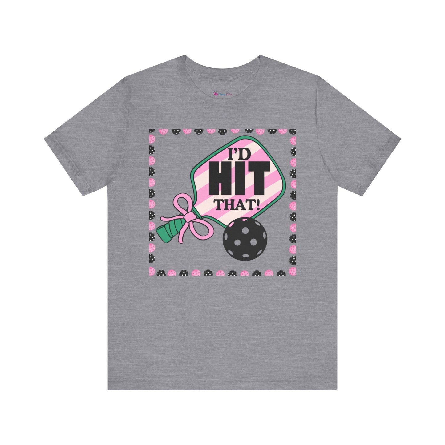 I'D HIT that BOW Pickle Ball T-Shirt Unisex