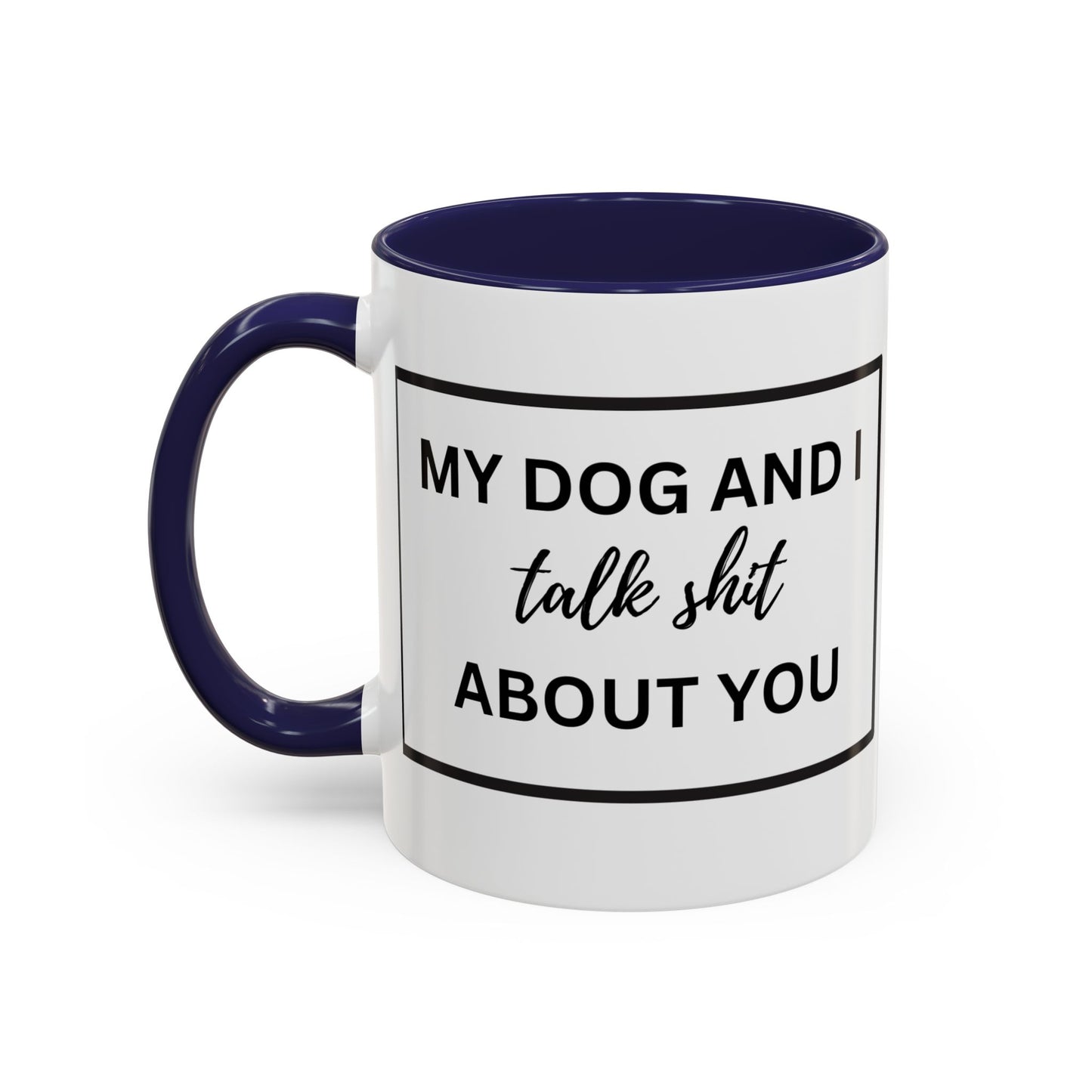 Funny Dog and I Talk Sh*t about you Coffee Mug