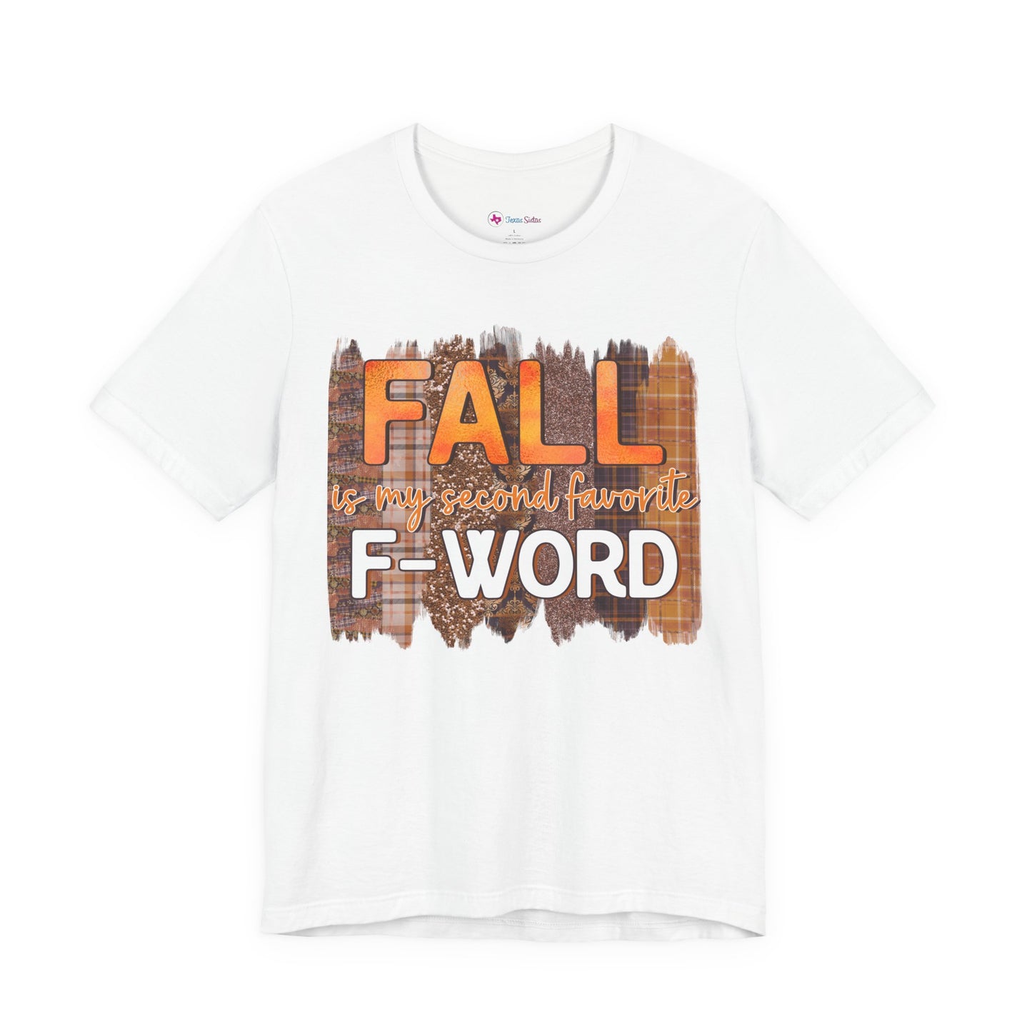 Funny Quote T-Shirt - Unisex Tee - FALL is my second favourite F-Word
