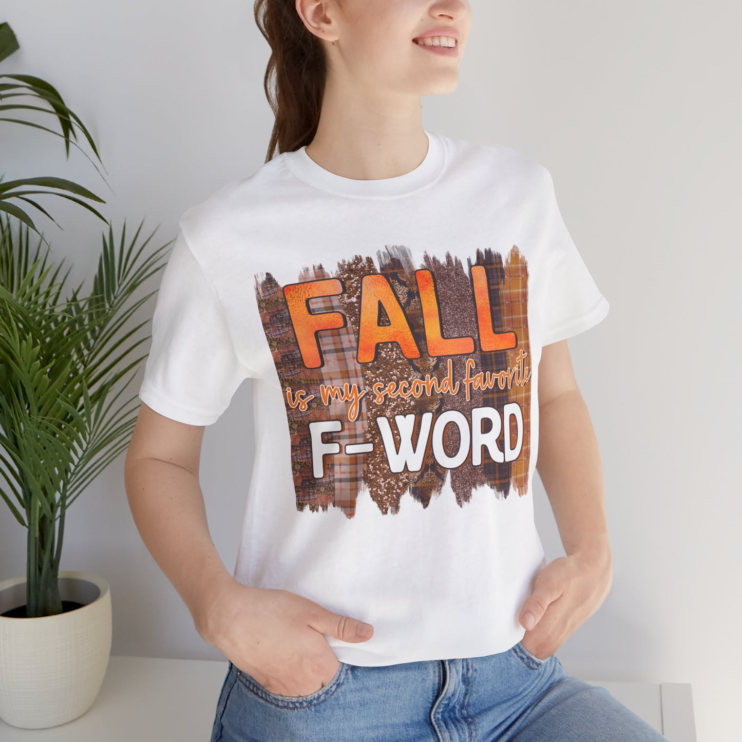 Funny Quote T-Shirt - Unisex Tee - FALL is my second favourite F-Word