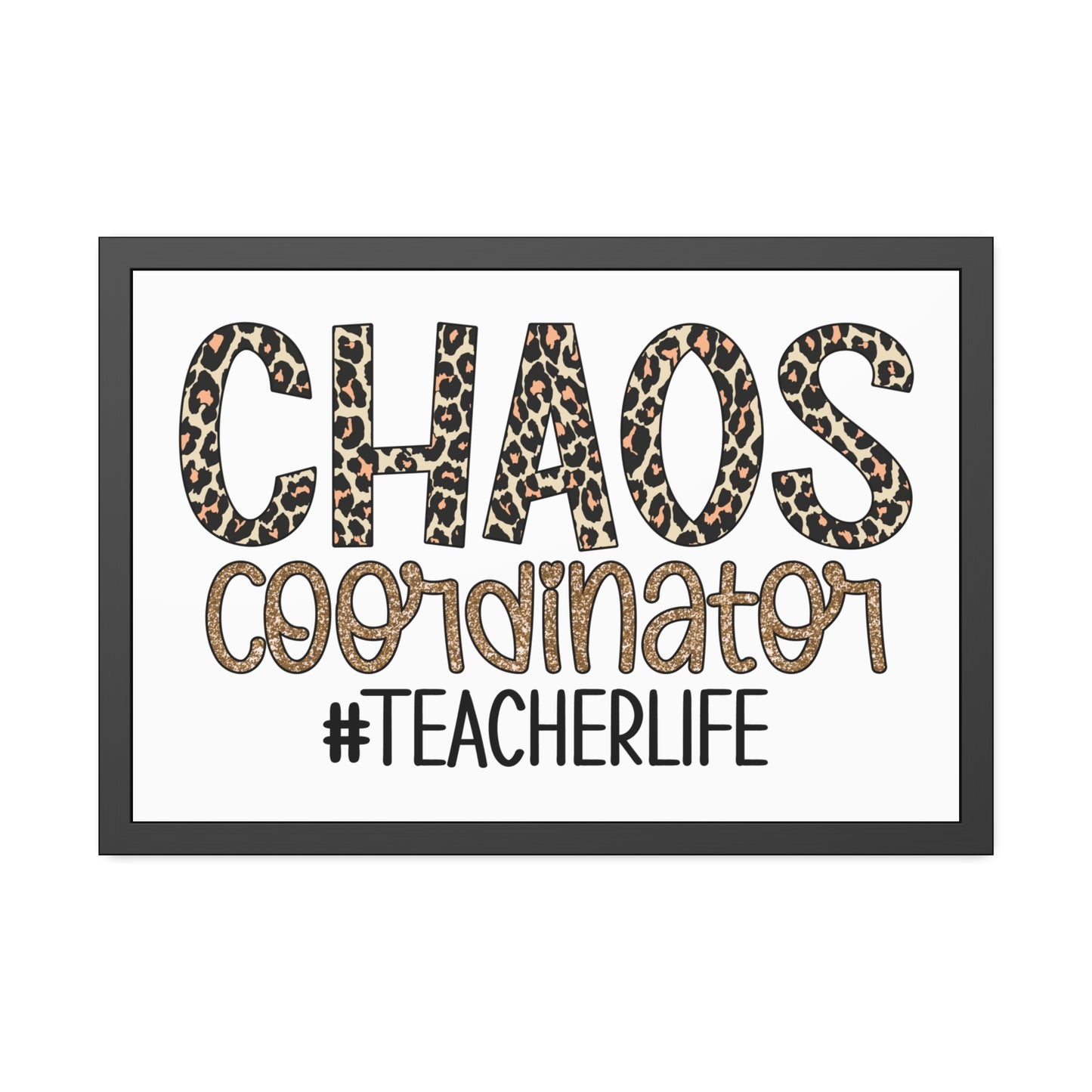 Teacher Life Framed Paper Posters - Chaos Coordinator Decor, Classroom Wall Art, Teacher Gift, Office Print, Inspirational Decor