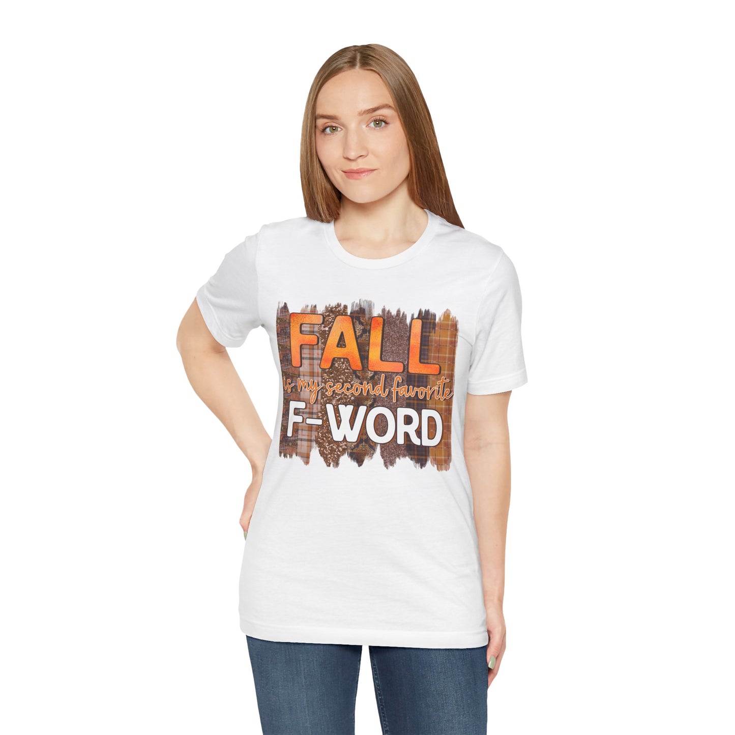 Funny Quote T-Shirt - Unisex Tee - FALL is my second favourite F-Word