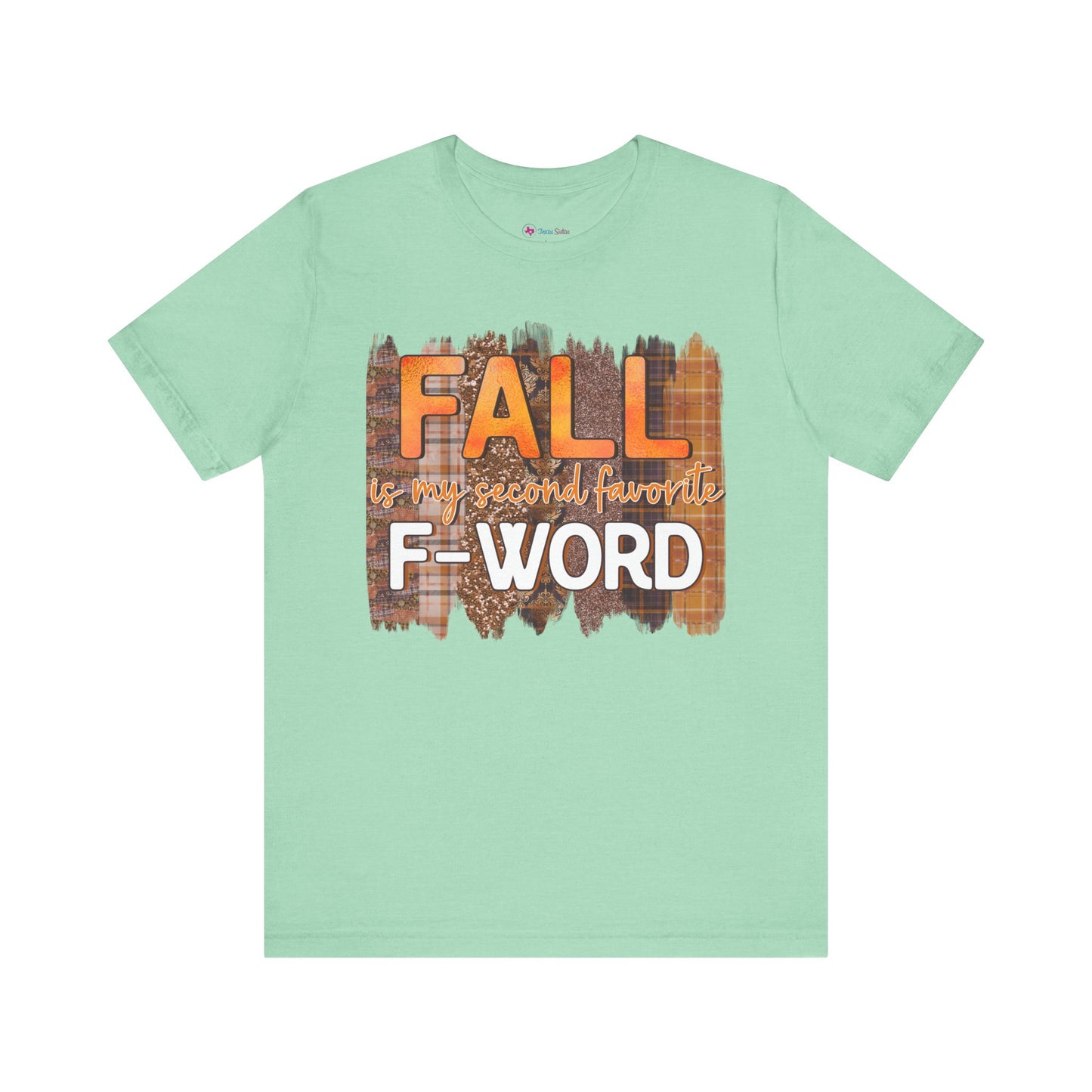 Funny Quote T-Shirt - Unisex Tee - FALL is my second favourite F-Word
