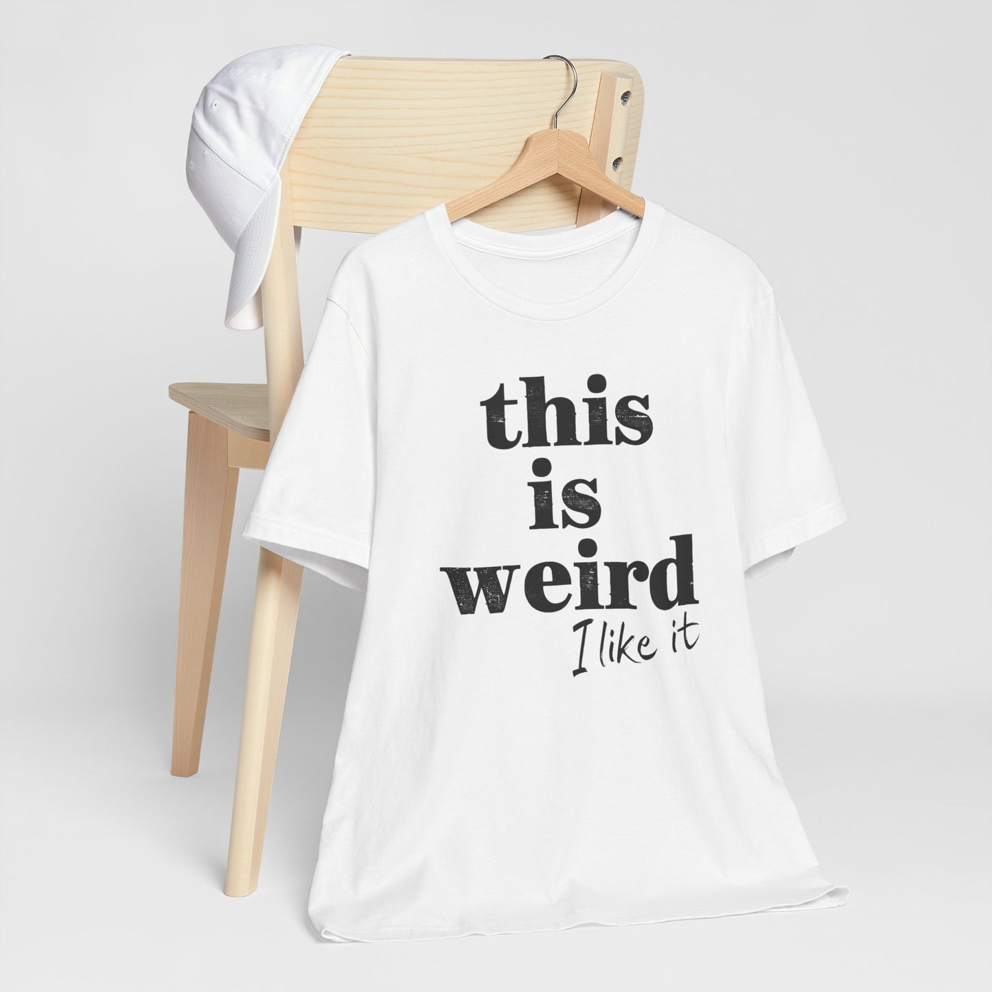 This is Weird I Like It T-Shirt