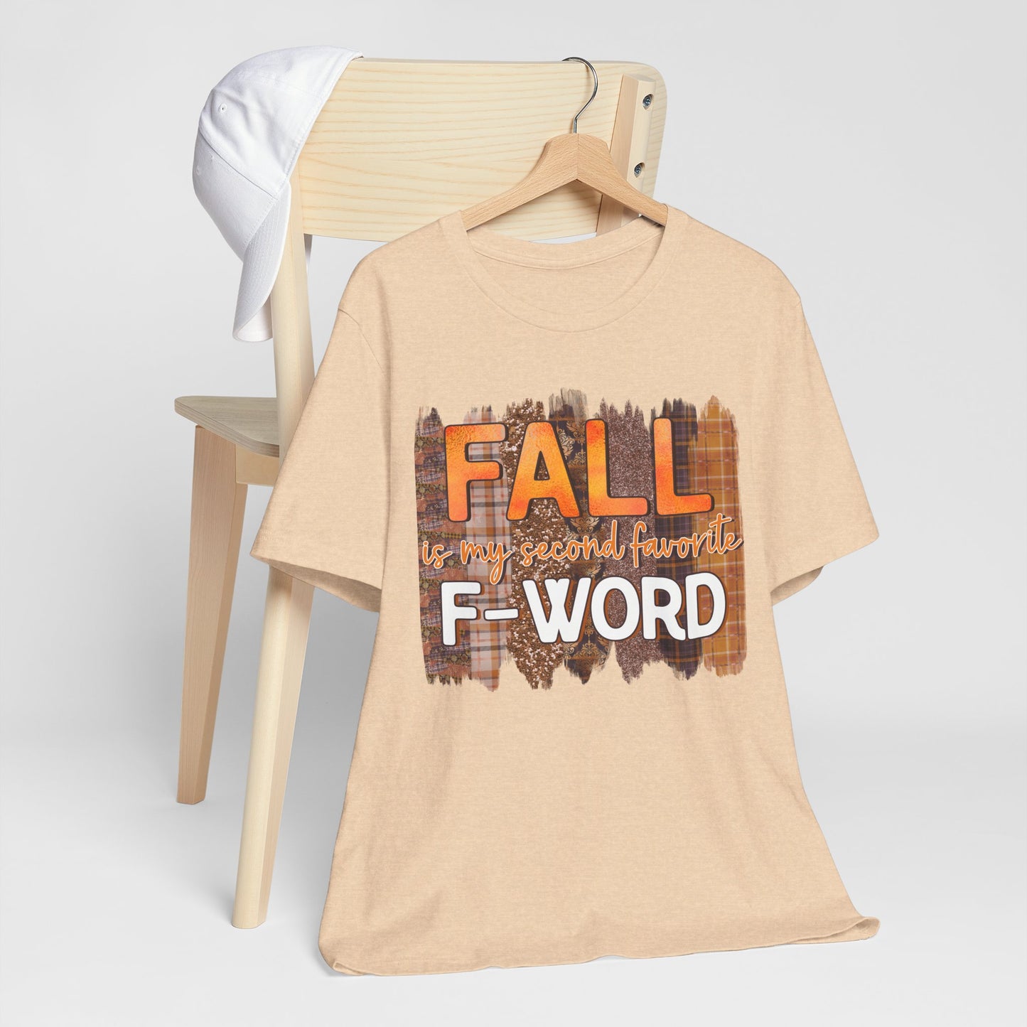 Funny Quote T-Shirt - Unisex Tee - FALL is my second favourite F-Word