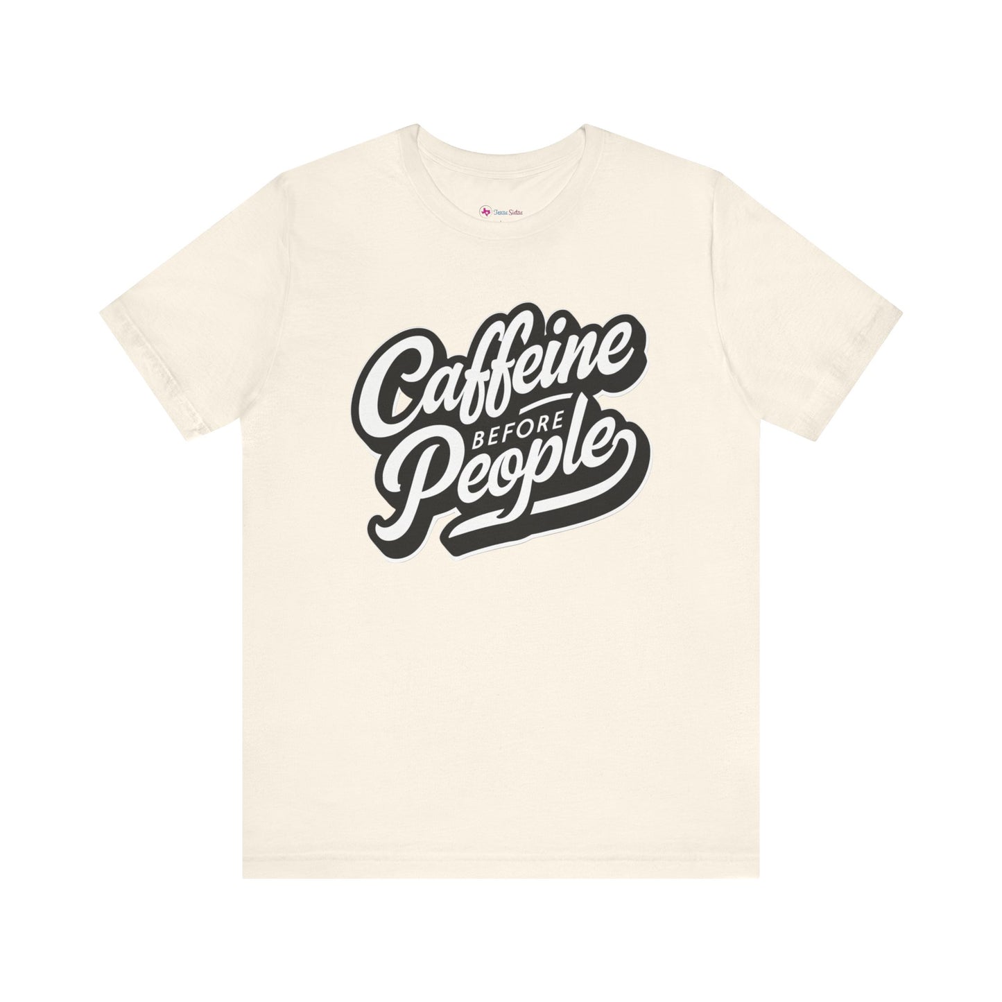 Caffeine before People T-Shirt