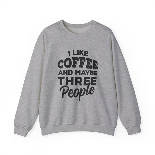 Coffee Lover Sweatshirt - I Like Coffee And Maybe Three People Sweatshirt