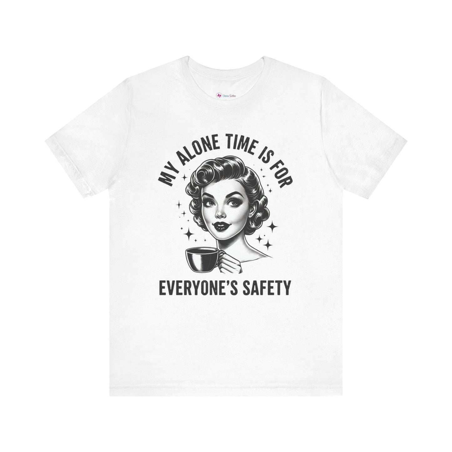 My Alone Time is for Everyone's SAFETY T-Shirt