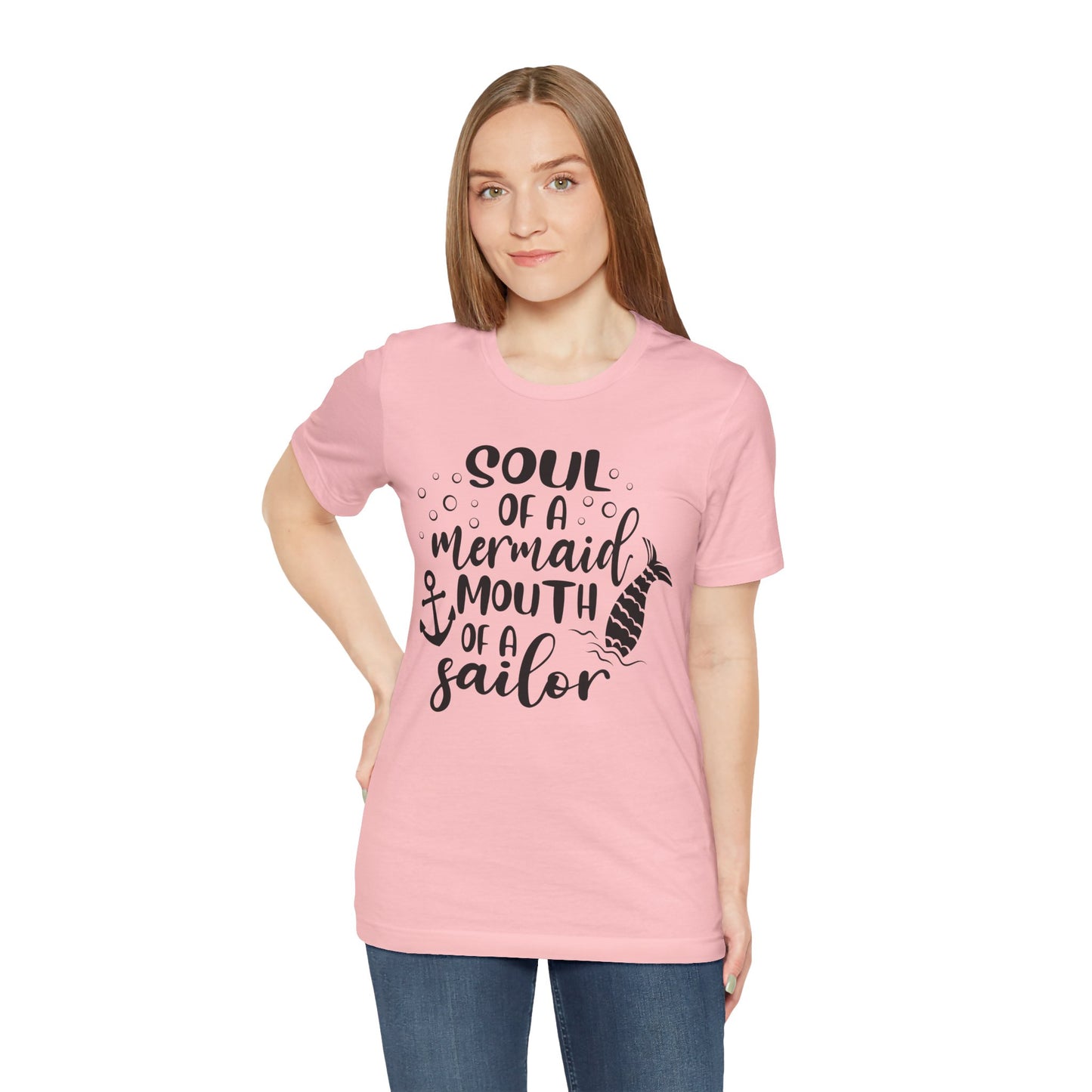 Soul of a Mermaid mouth of a Sailor T-Shirt - Lots of colors