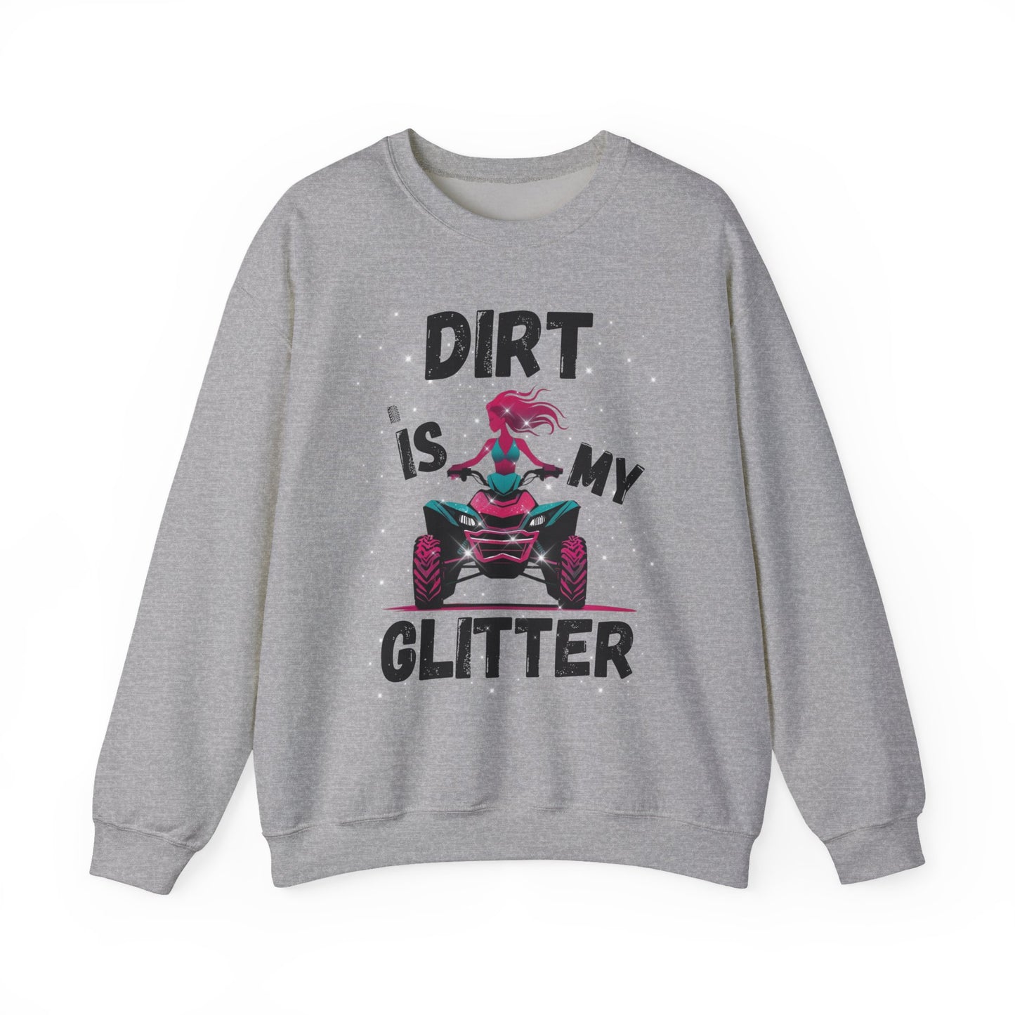 ATV Sweatshirt - DIRT IS MY GLITTER Design