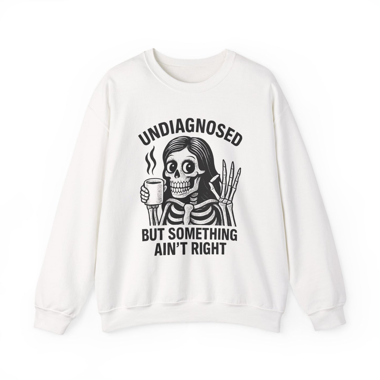 Undiagnosed But Something Ain't Right Skeleton Design Unisex Sweatshirt