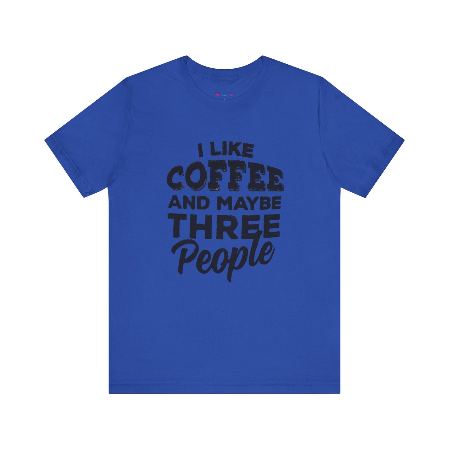 I Like COFFEE And Maybe THREE People T-Shirt Unisex