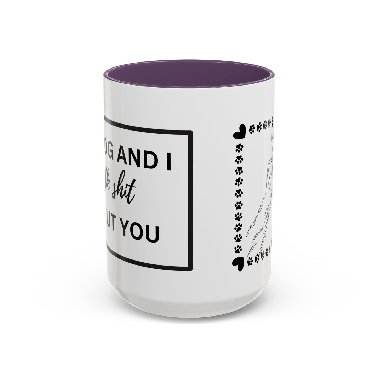 Funny Dog and I Talk Sh*t about you Coffee Mug