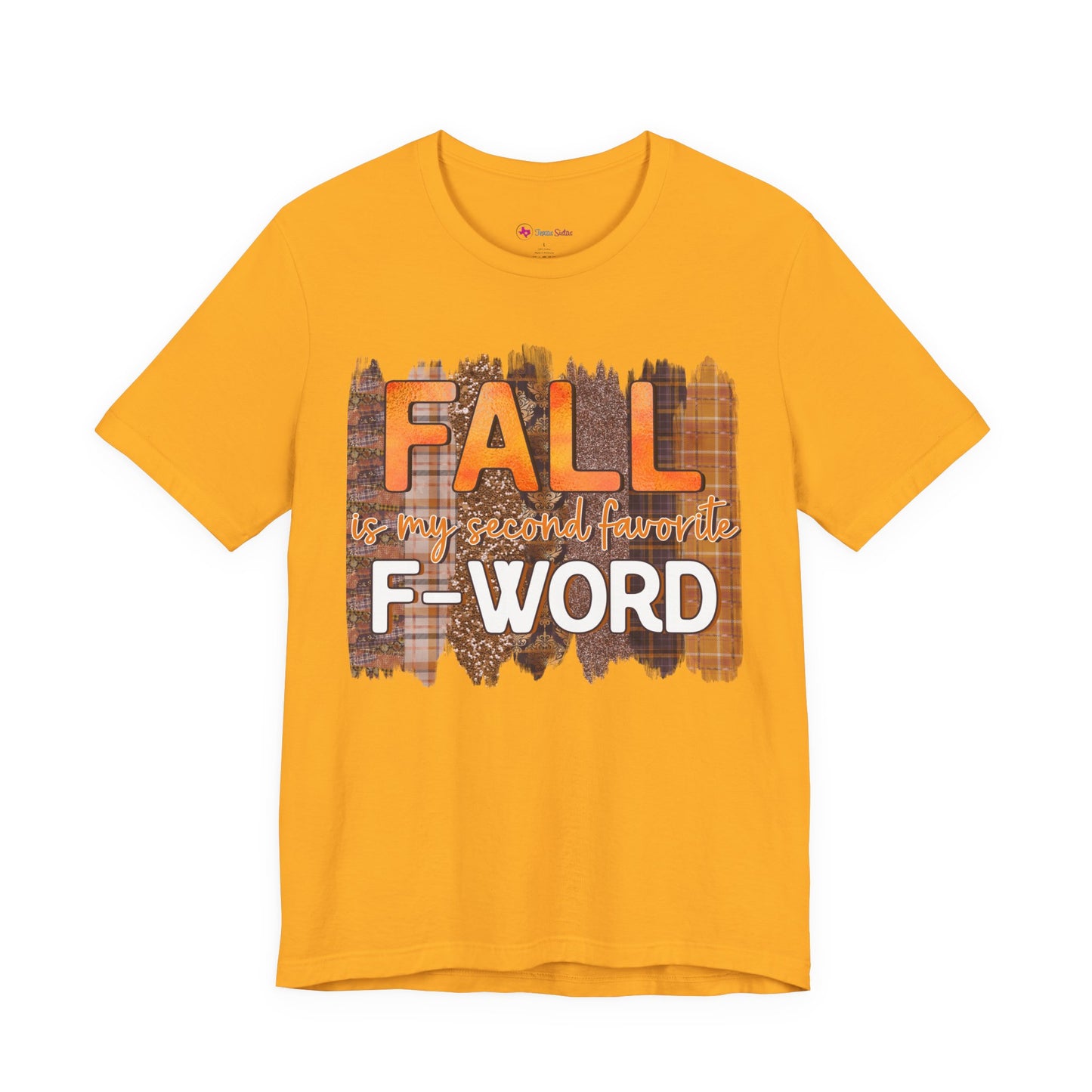 Funny Quote T-Shirt - Unisex Tee - FALL is my second favourite F-Word