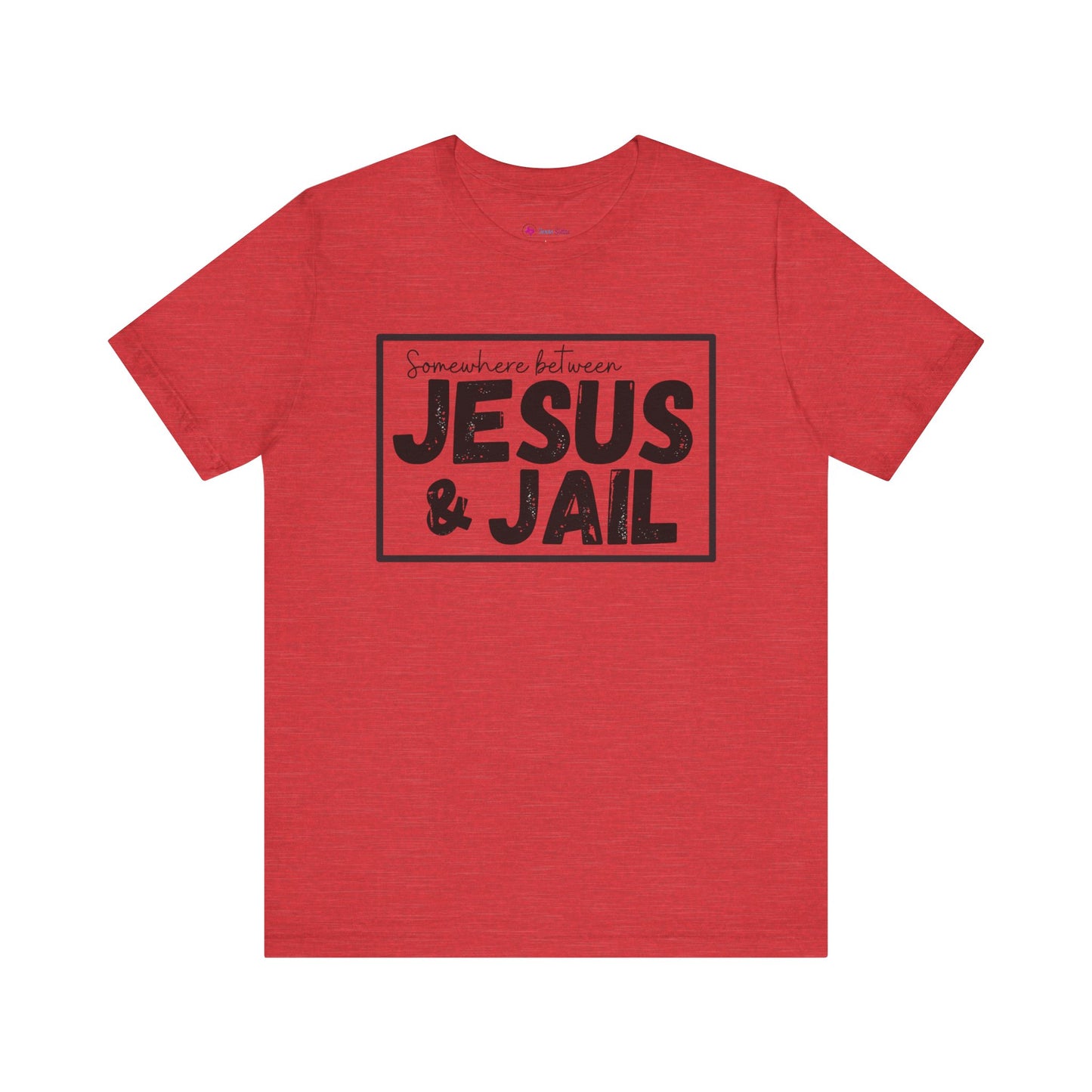 Somewhere Between Jesus and Jail Unisex Tee