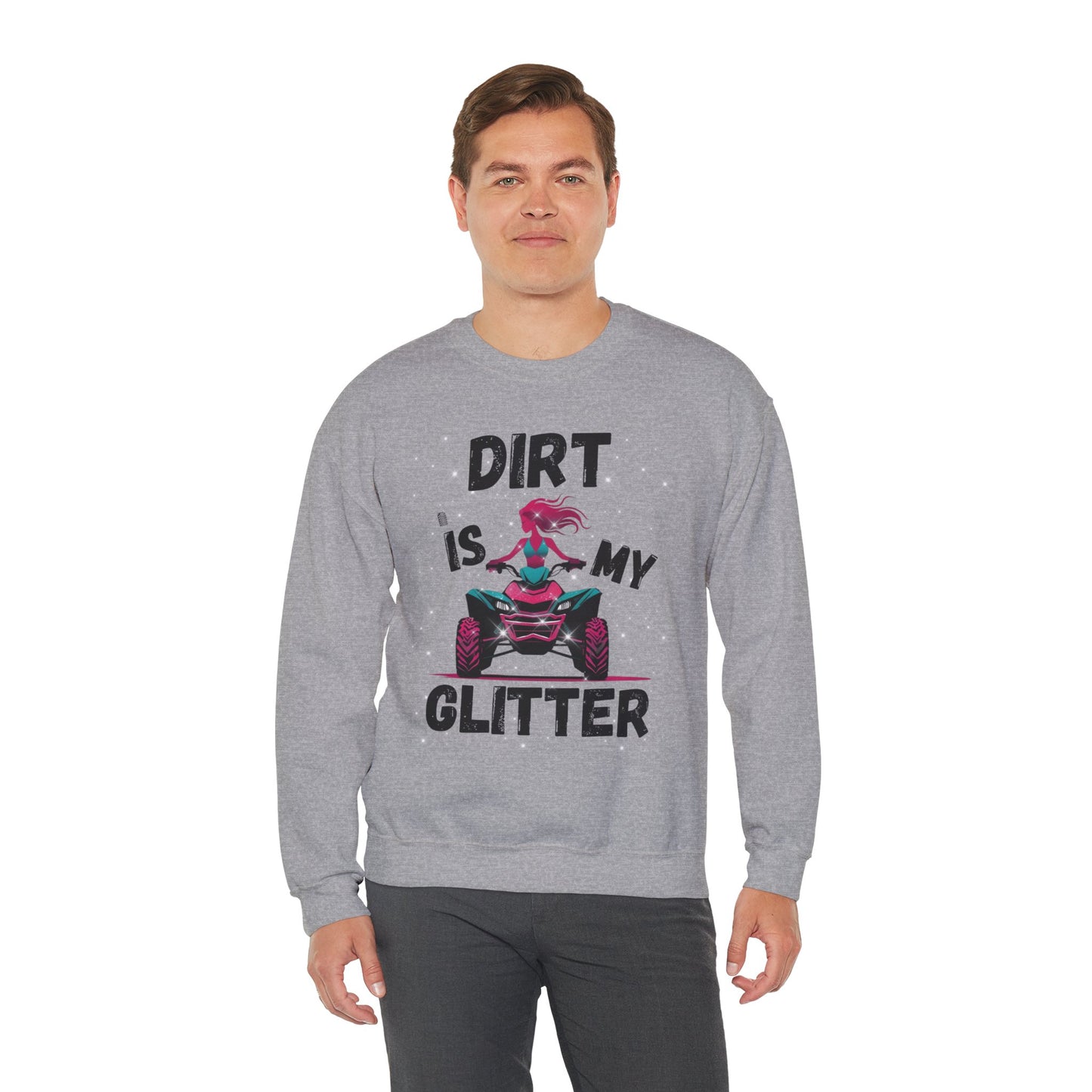 ATV Sweatshirt - DIRT IS MY GLITTER Design