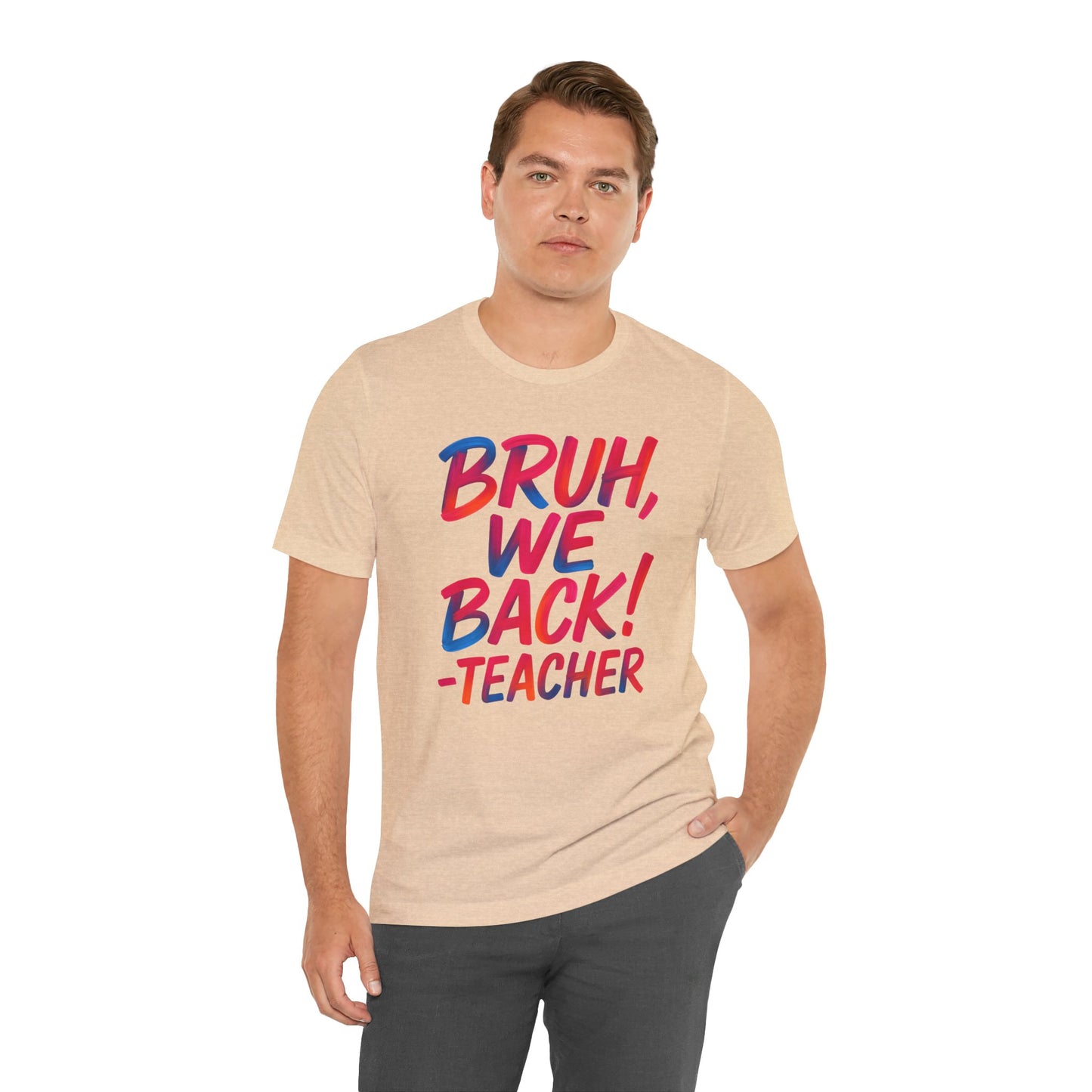 Funny Teacher T-shirt - BRUH, WE BACK - TEACHER