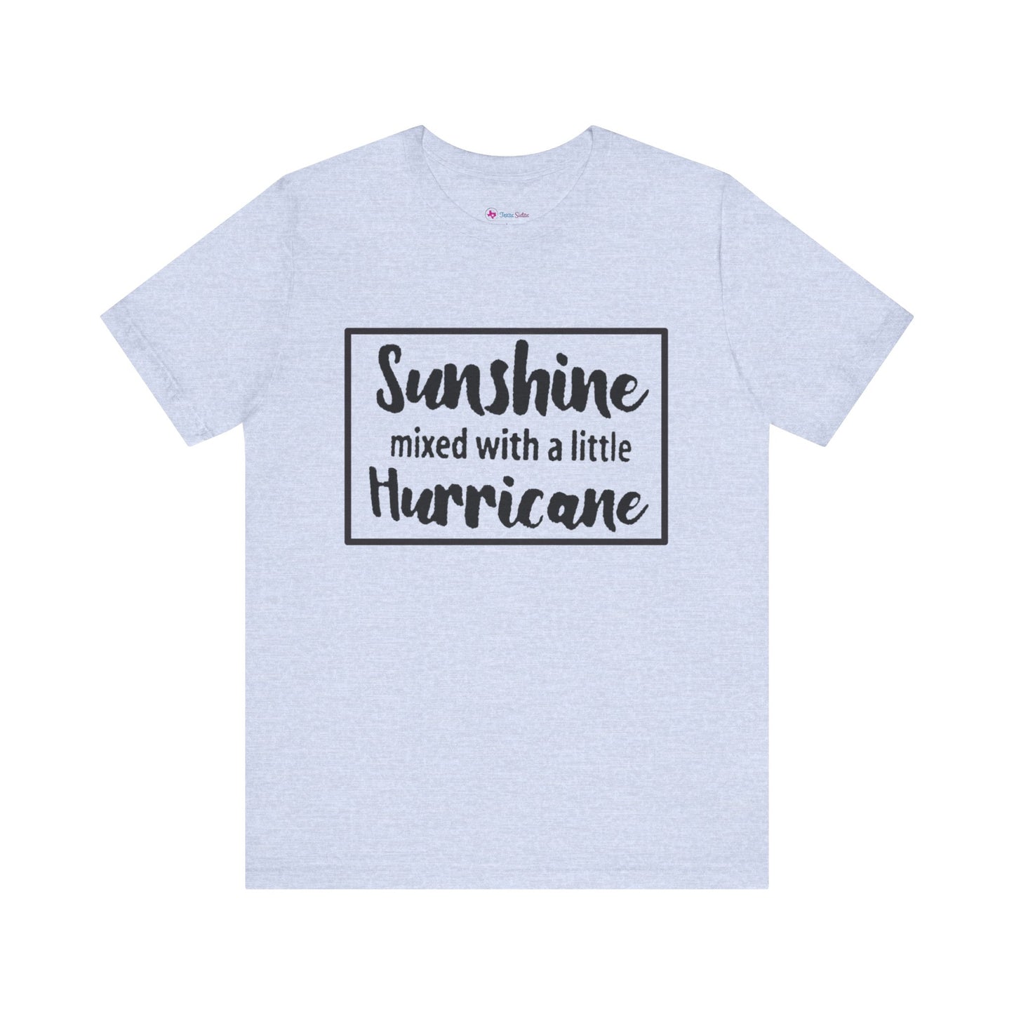 SUNSHINE MIXED WITH A LITTLE HURRICANE T-Shirt