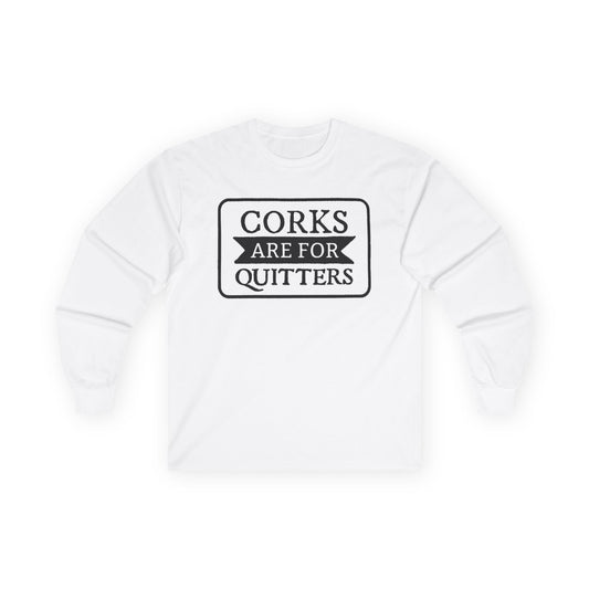 Corks Are For Quitters Long Sleeve T-SHIRT Wine Lover Graphic