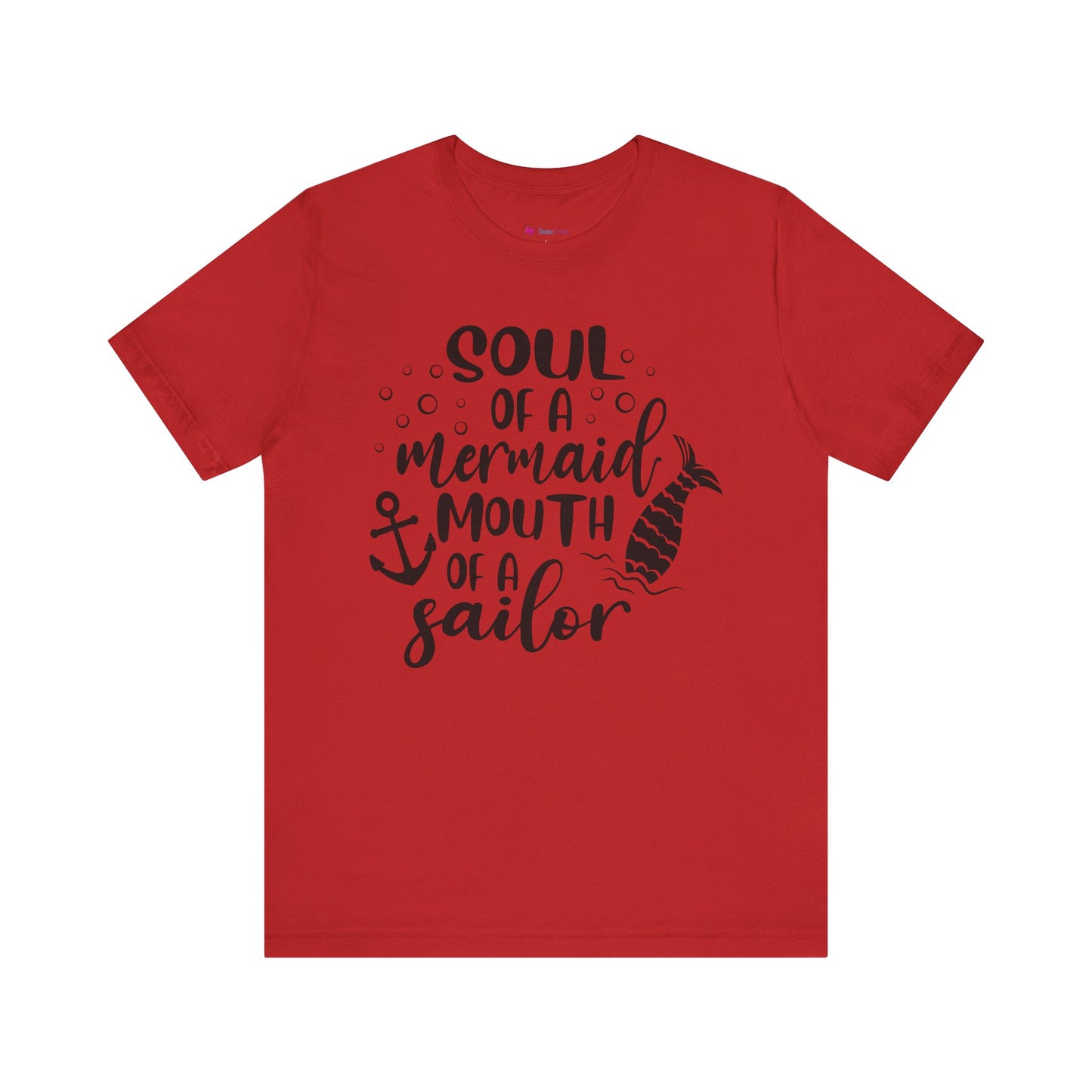 Soul of a Mermaid mouth of a Sailor T-Shirt - Lots of colors