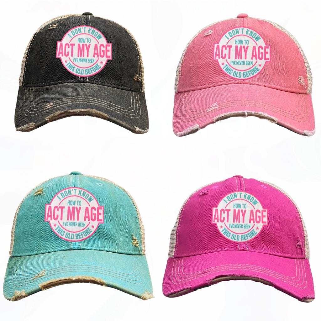 I Don't Know How To Act My Age Trucker HAT