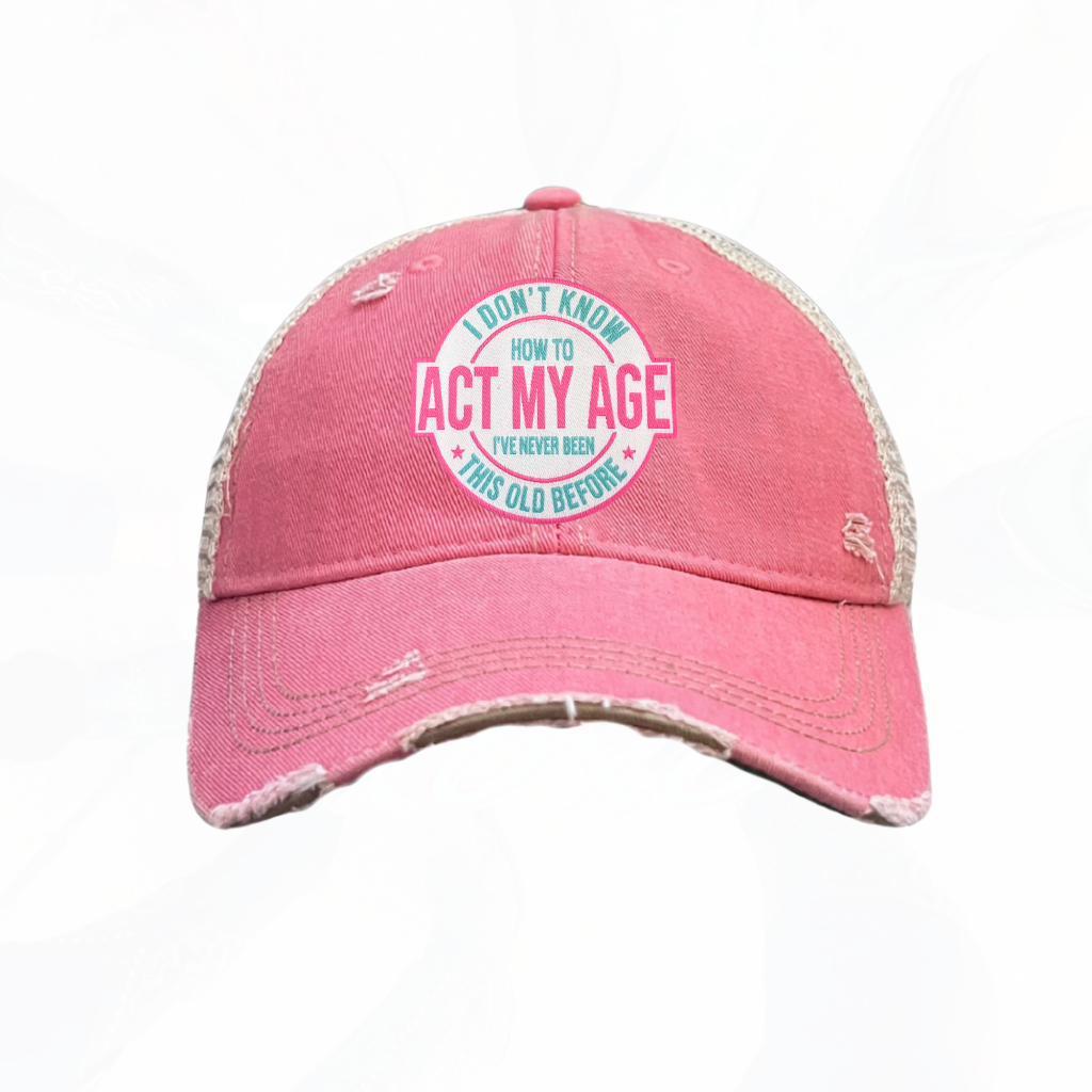 I Don't Know How To Act My Age Trucker HAT