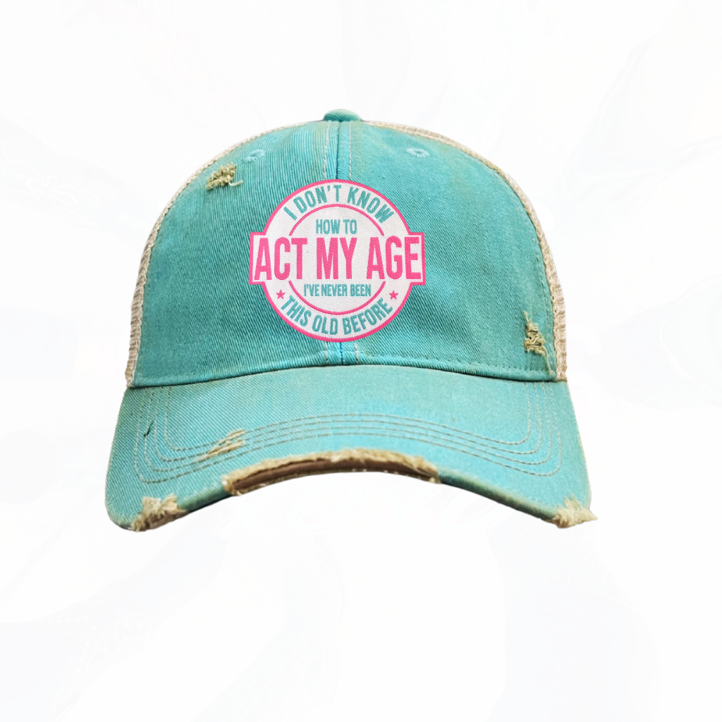 I Don't Know How To Act My Age Trucker HAT