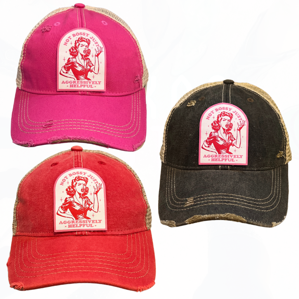 Not Bossy Just Aggressively Helpful Trucker HAT