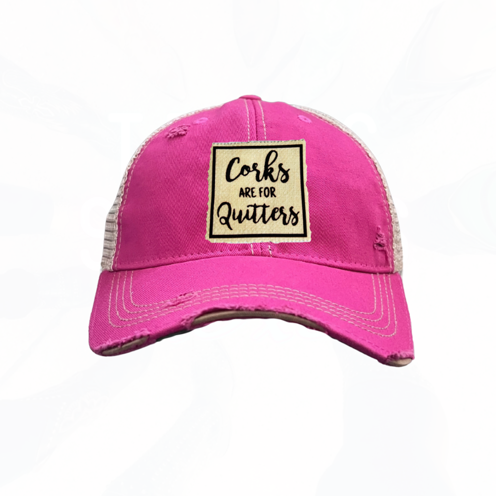 Corks Are For Quitters Trucker Hats - 6 Colors