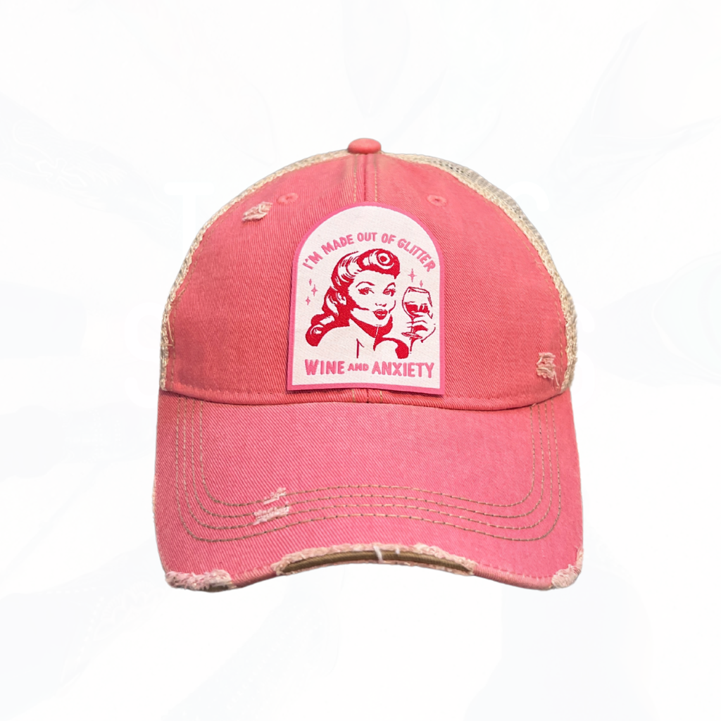 I'm Made Out Of Glitter Wine and Anxiety Trucker HAT (Copy)