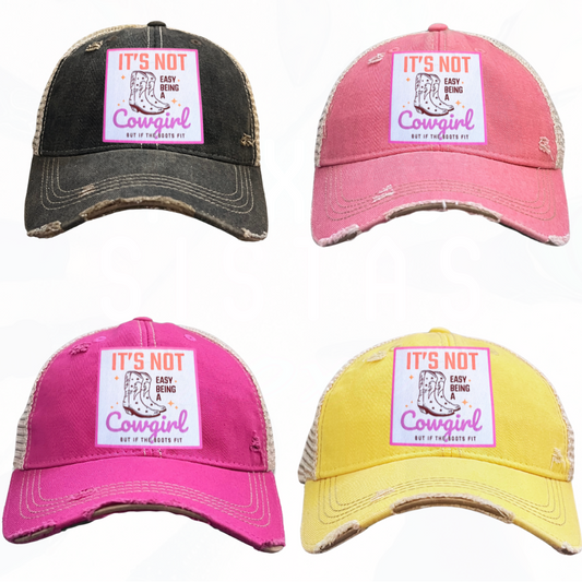 IT'S NOT EASY BEING A COWGIRL But if the Boots Fit Trucker HAT