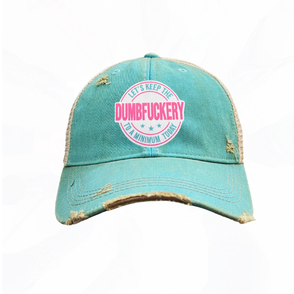 Keep The DumbF**ery to a Minimum Today Trucker HAT